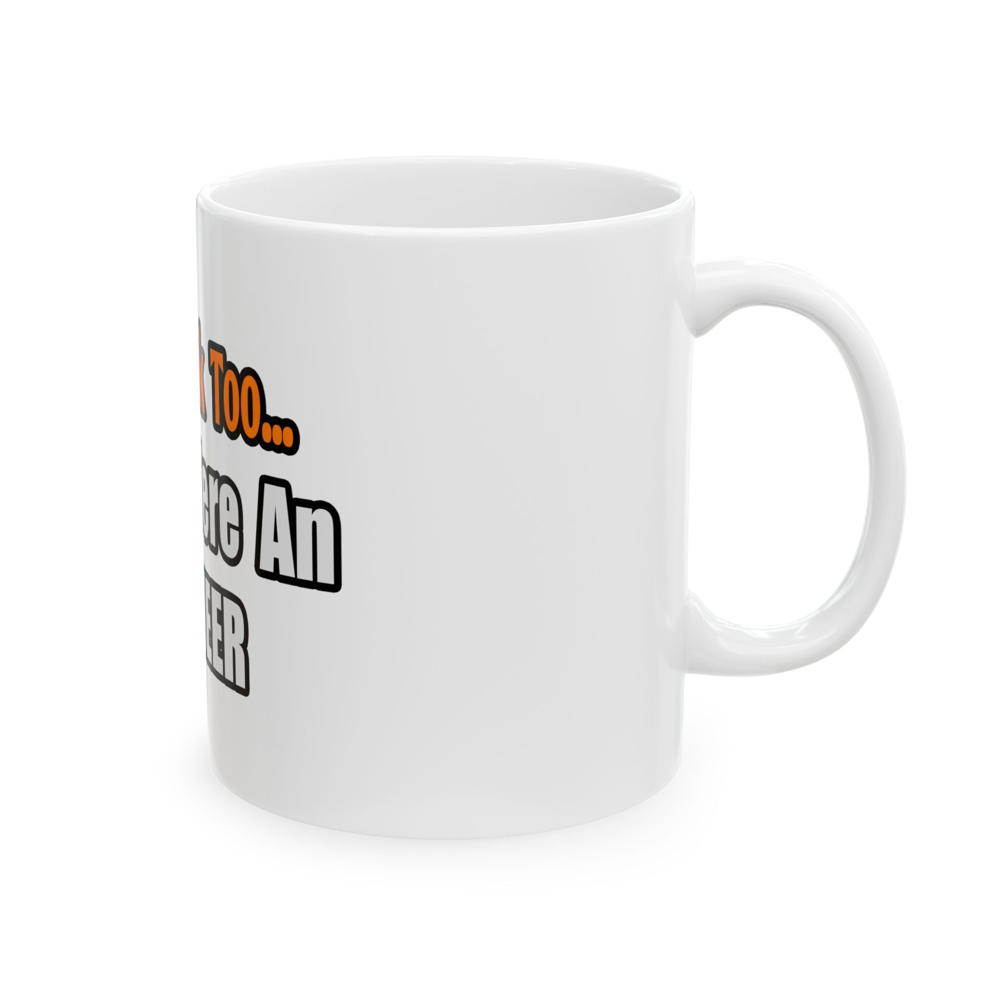 You'd Drink Too...Engineer - Ceramic Mug, (11oz, 15oz)