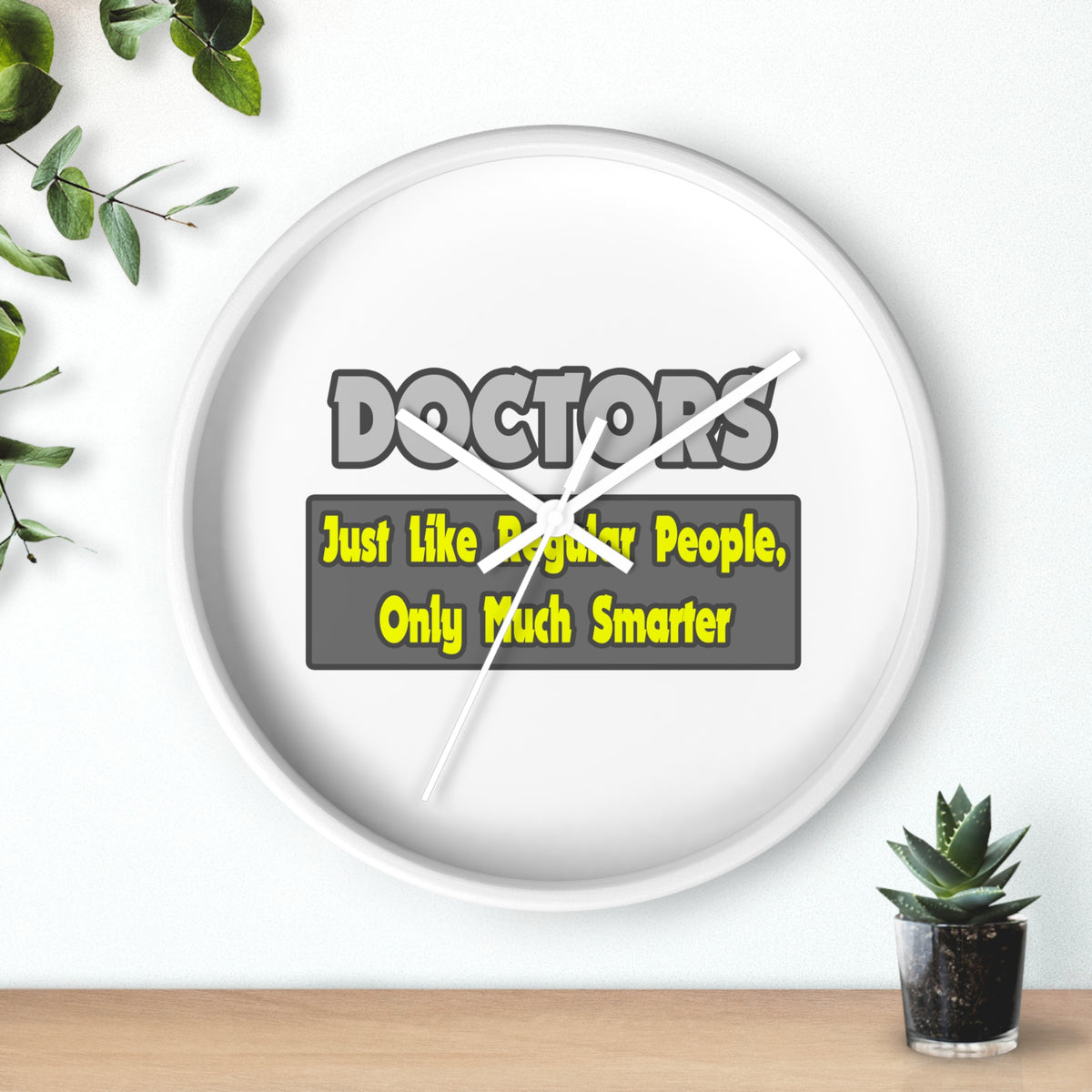 Doctors...Smarter - Wall Clock