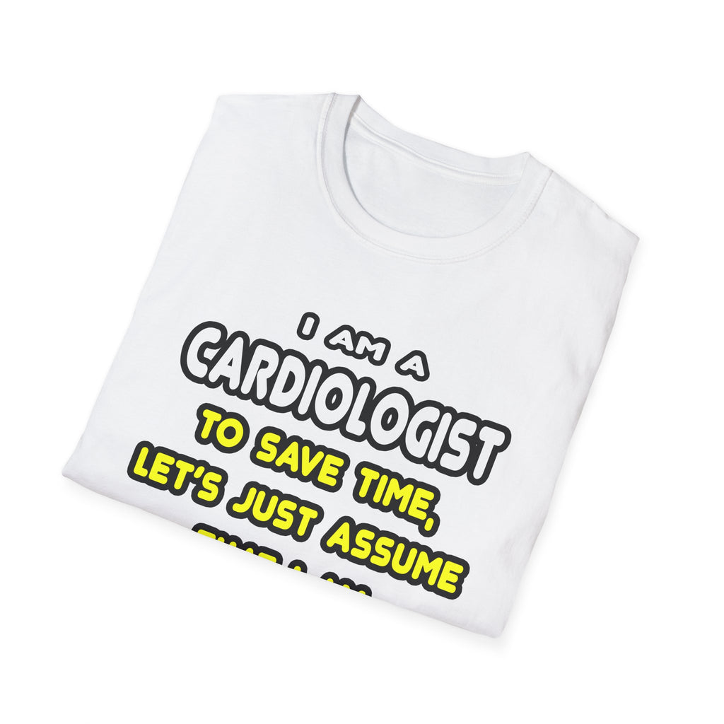 Funny Cardiologist T Shirts and Gifts - Unisex Softstyle T-Shirt