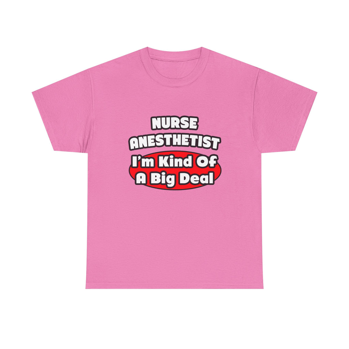 Nurse Anesthetist...Big Deal - Unisex Heavy Cotton Tee