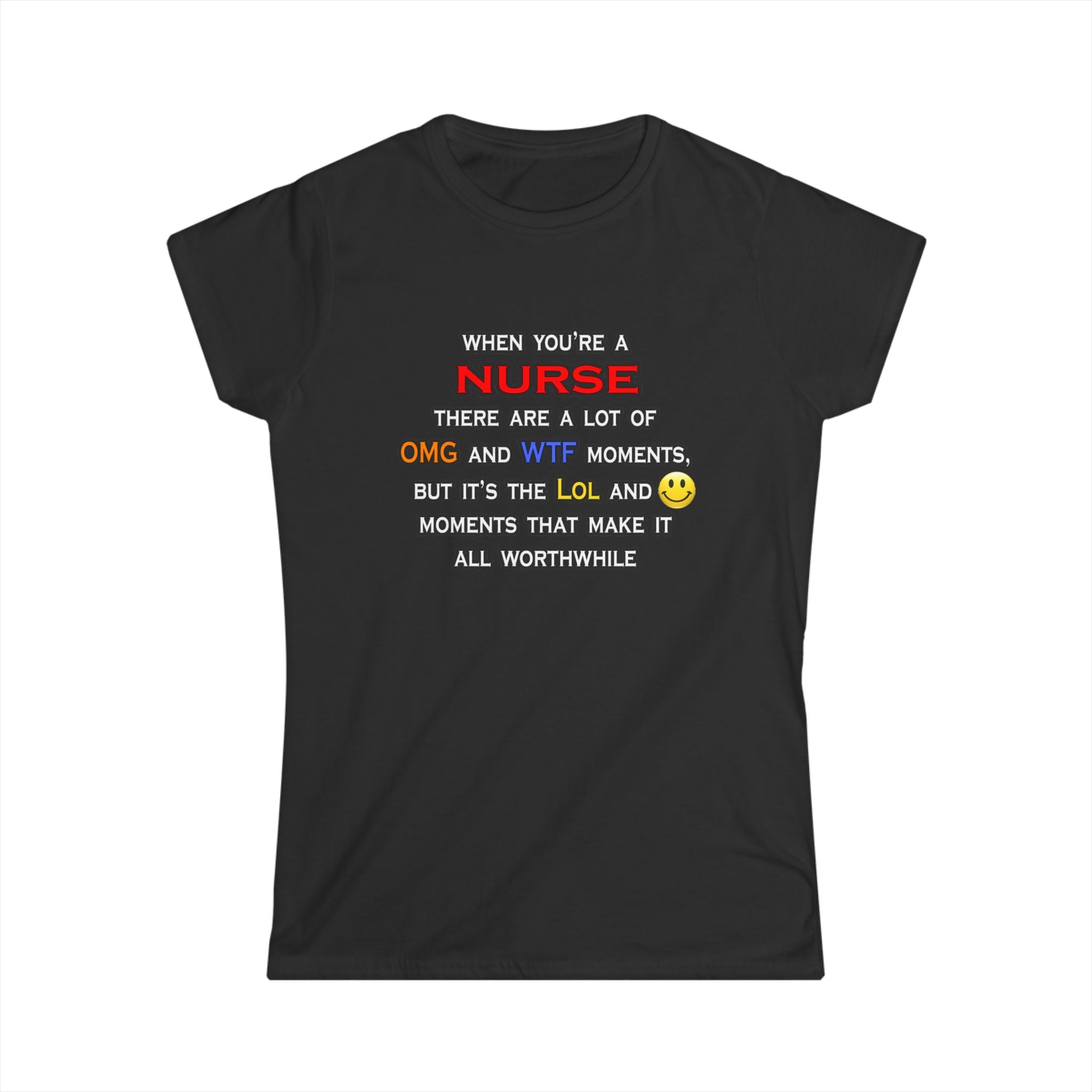 Nurse ... OMG WTF LOL - Women's Softstyle Tee