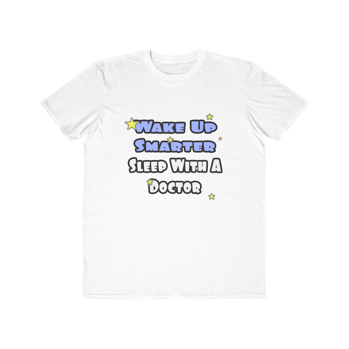 Wake Up Smarter...Sleep With a Doctor - Men's Lightweight Fashion Tee