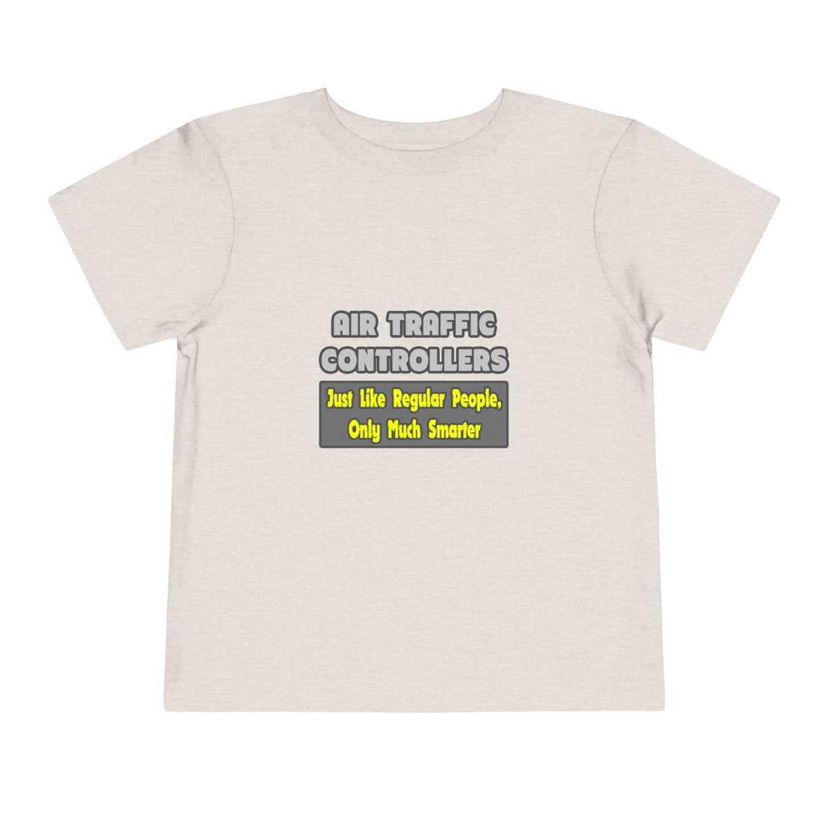 Air Traffic Controllers...Smarter - Toddler Short Sleeve Tee