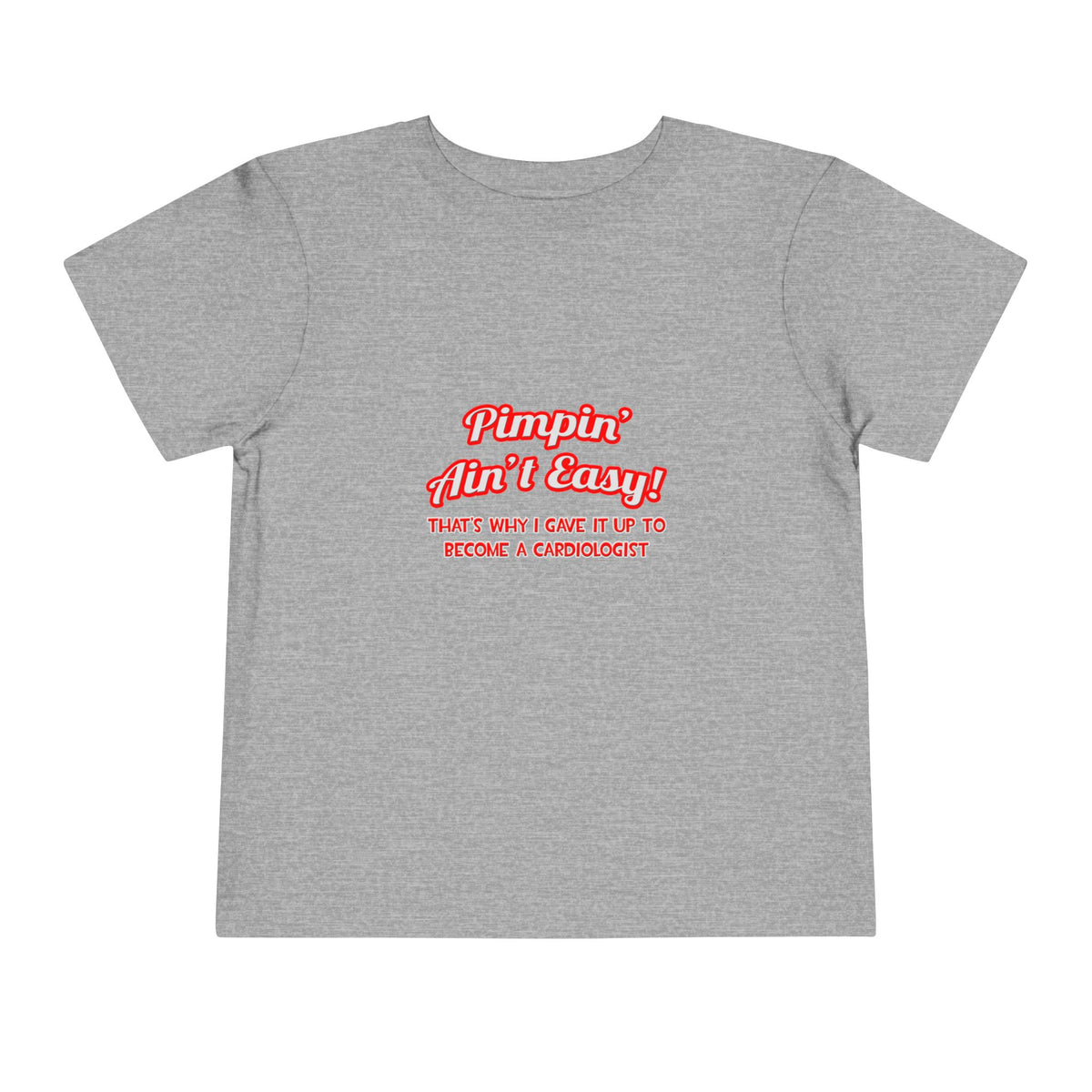 Pimpin' Ain't Easy .. Cardiologist - Toddler Short Sleeve Tee