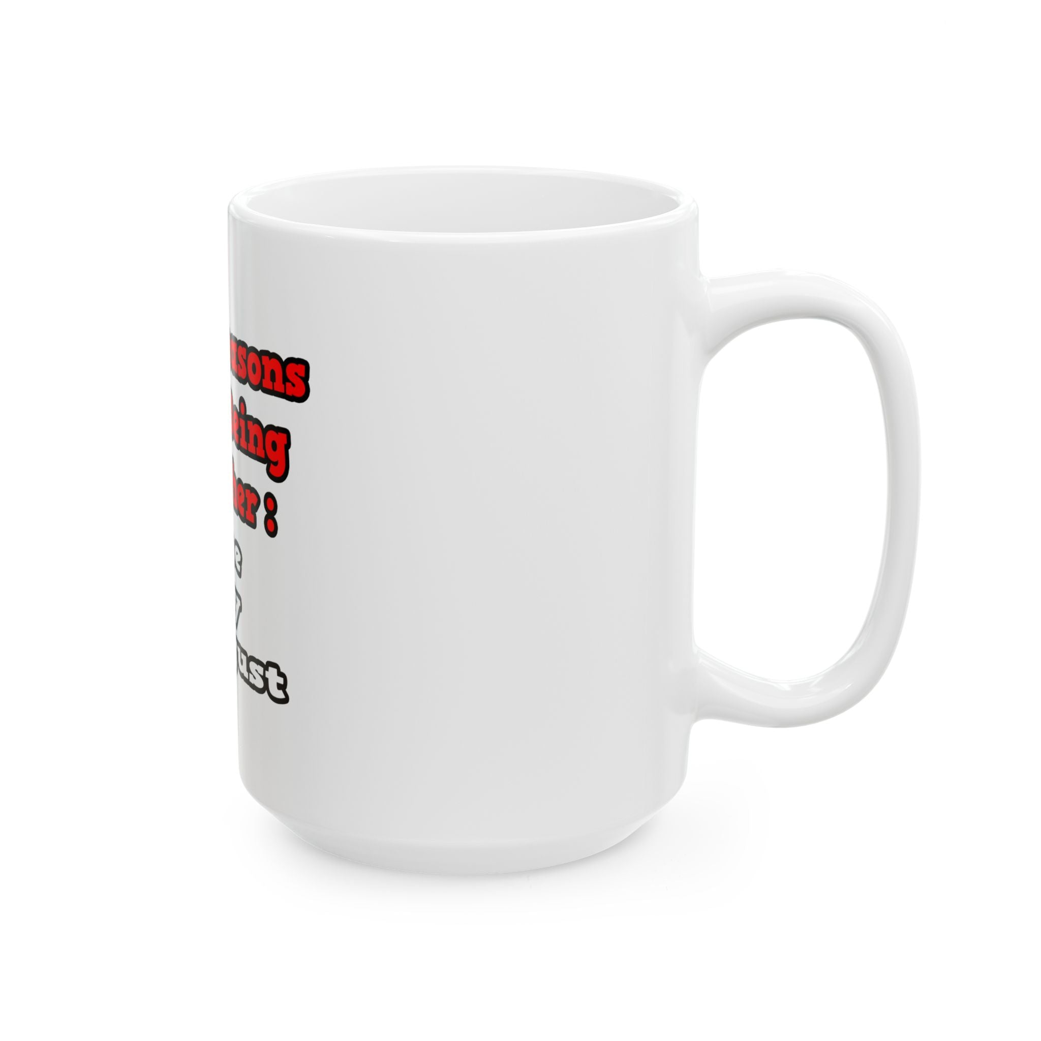 3 Reasons I Love Being a Teacher - Ceramic Mug, (11oz, 15oz)