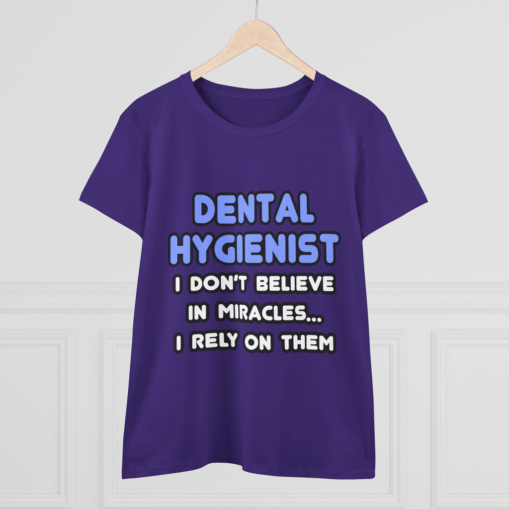 Miracles and Dental Hygienists - Women's Midweight Cotton Tee