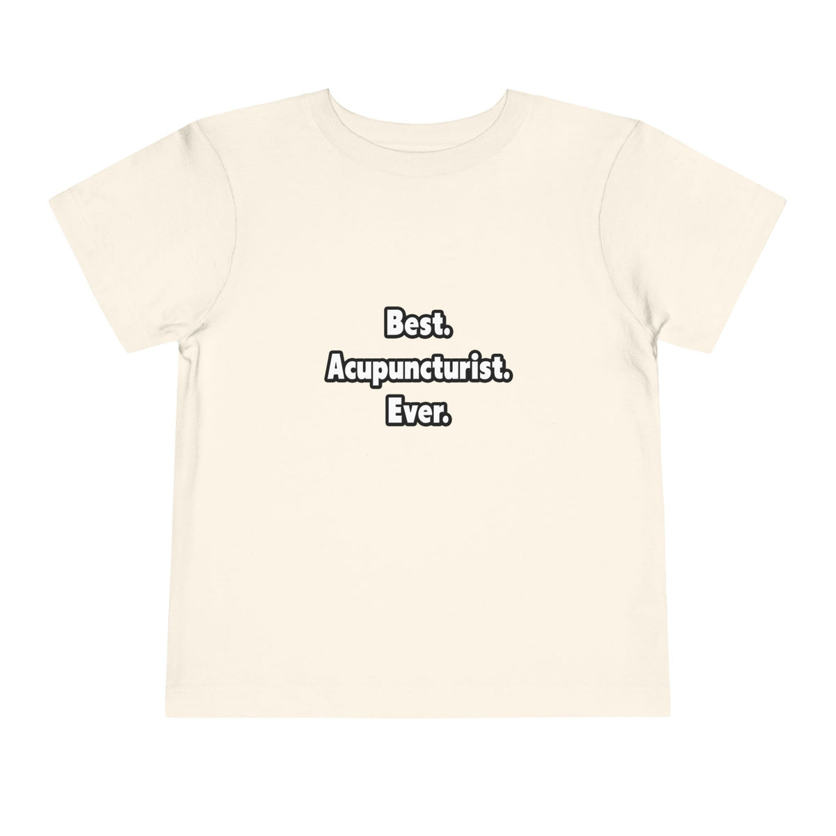 Best. Acupuncturist. Ever - Toddler Short Sleeve Tee