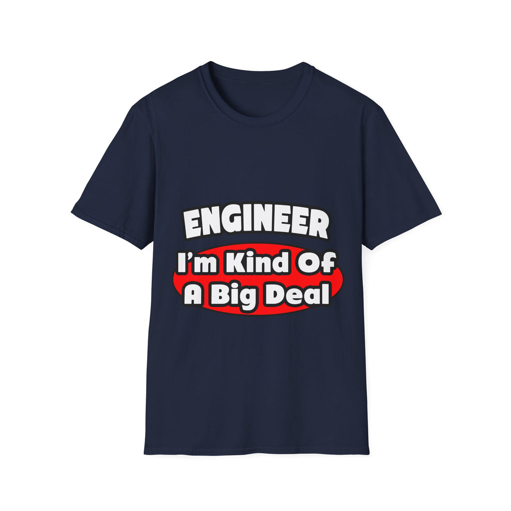 Engineer...Big Deal - Unisex Softstyle T-Shirt
