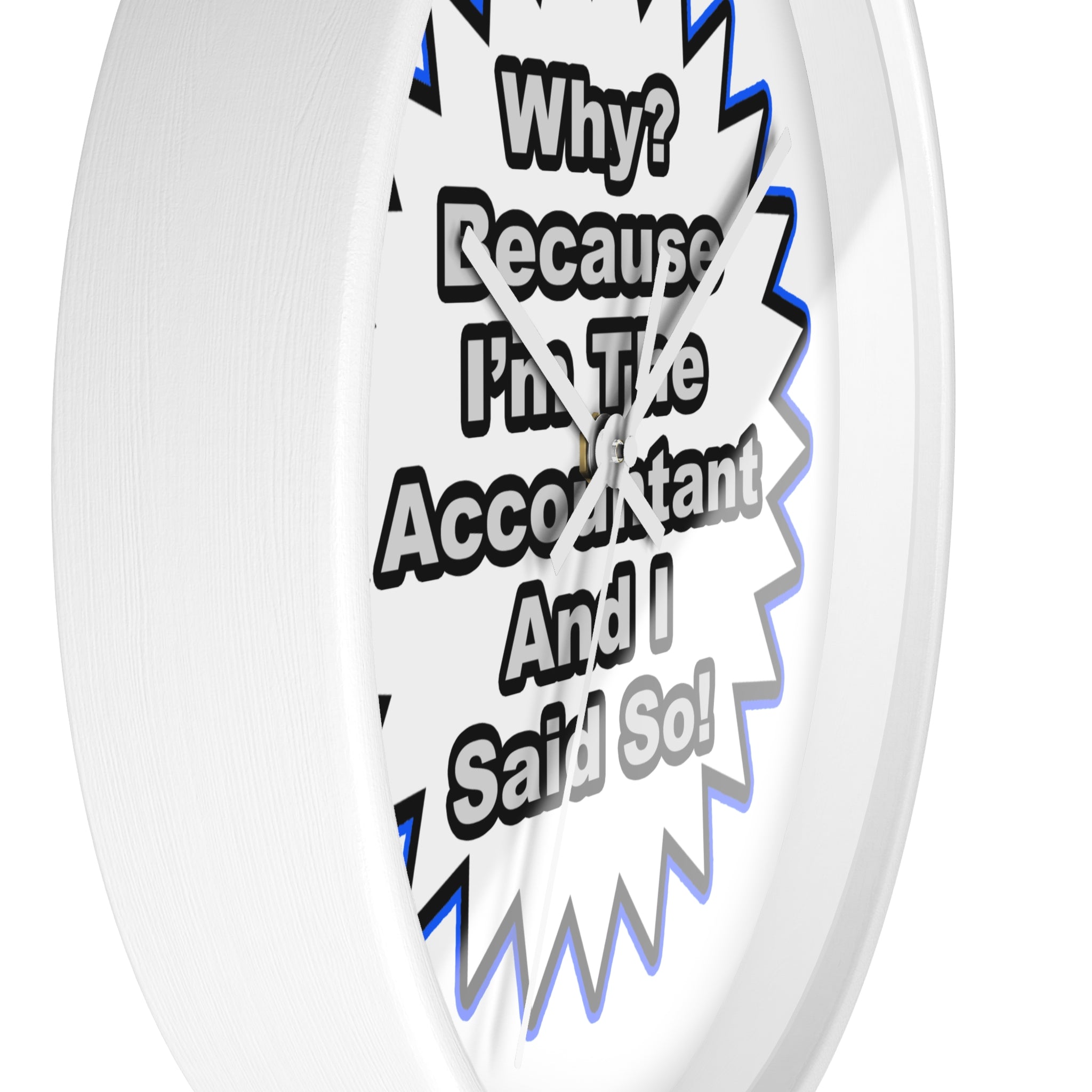 Accountant...Because I Said So - Wall Clock