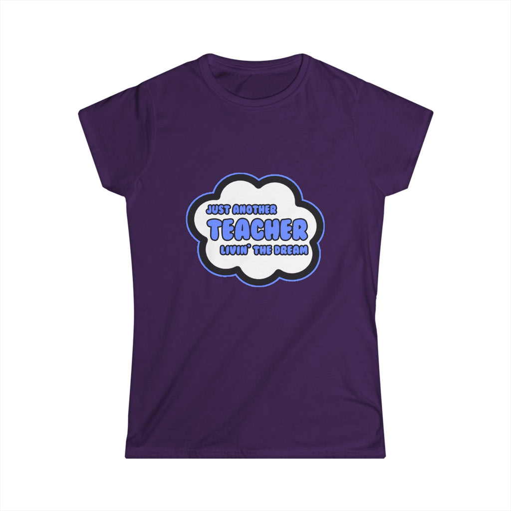 Teacher .. Livin' The Dream - Women's Softstyle Tee