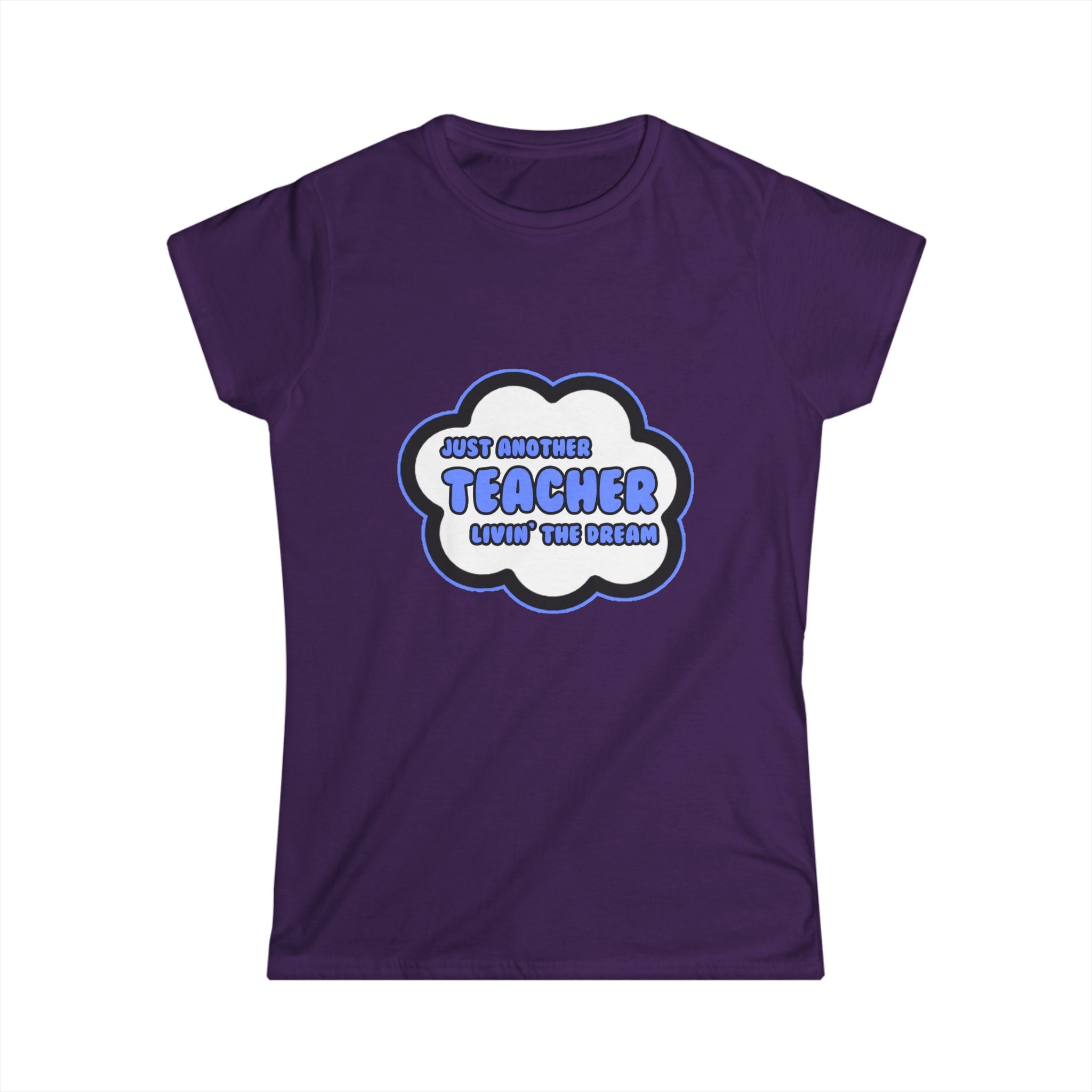 Teacher .. Livin' The Dream - Women's Softstyle Tee