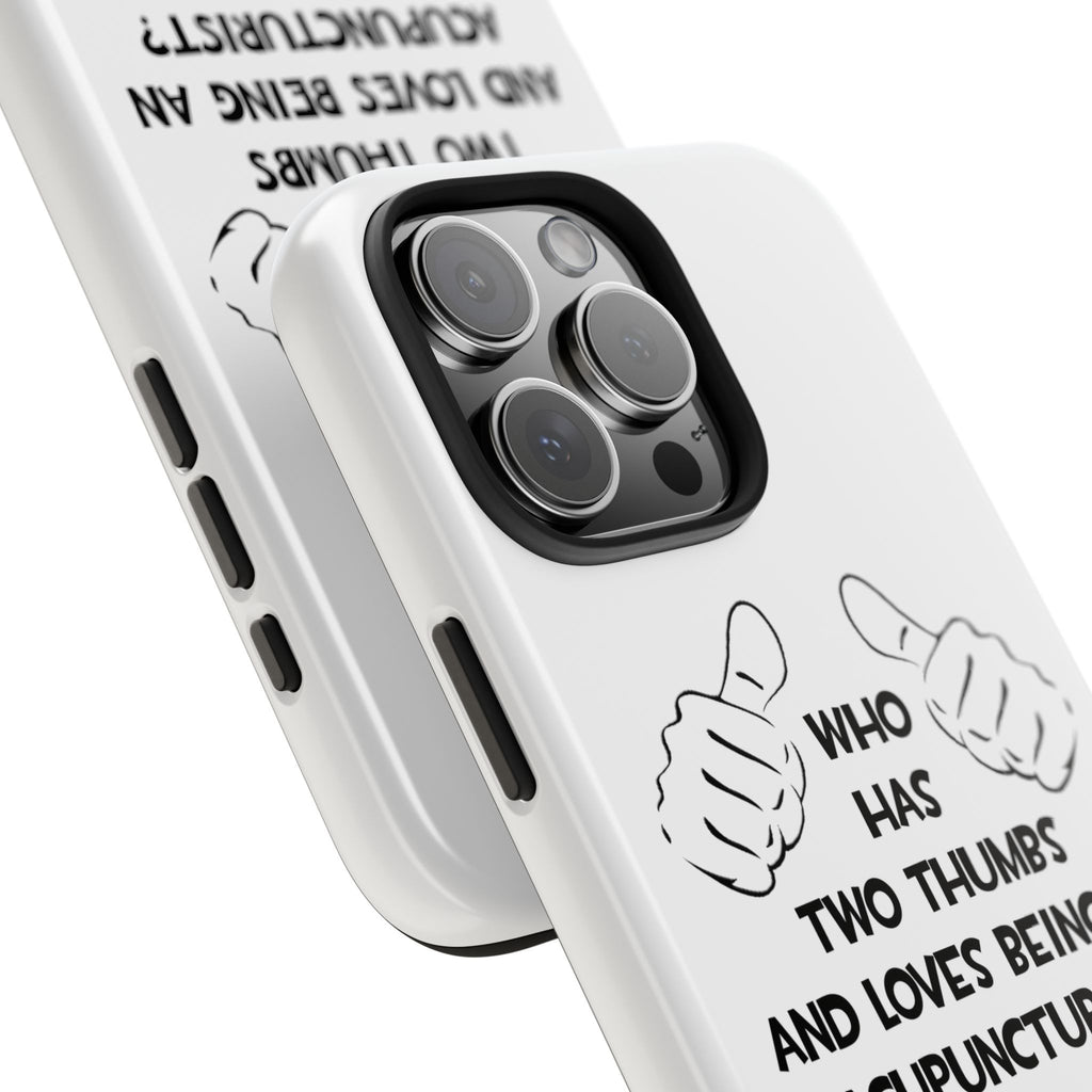 Two Thumbs .. Acupuncturist - Tough Phone Cases