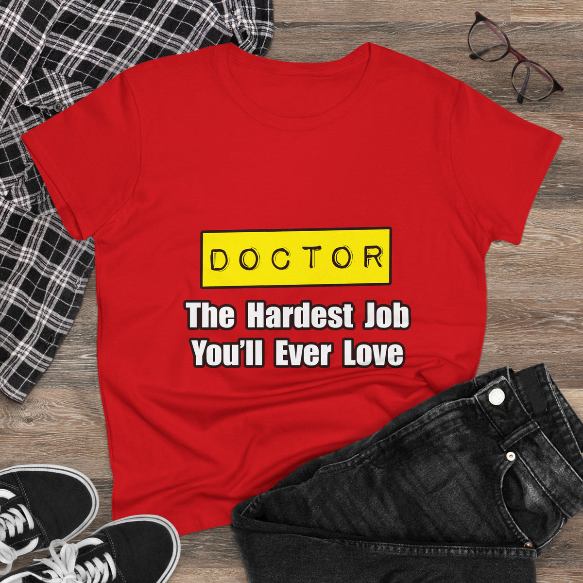 Doctor...Hardest Job You'll Ever Love - Women's Midweight Cotton Tee