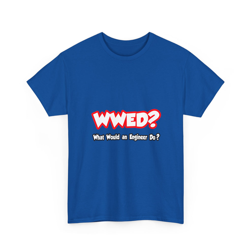 WWED...What Would an Engineer Do - Unisex Heavy Cotton Tee