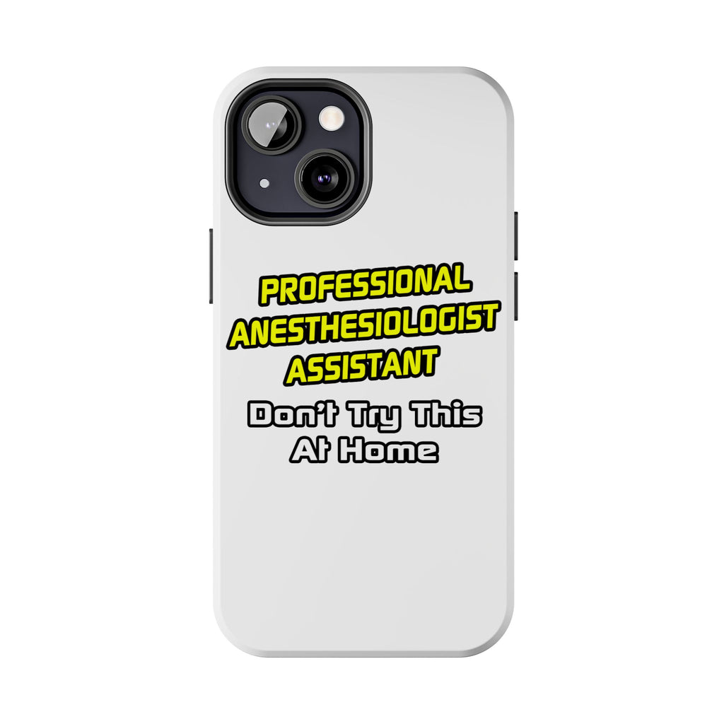 Professional Anesthesiologist Assistant .. Joke - Tough Phone Cases