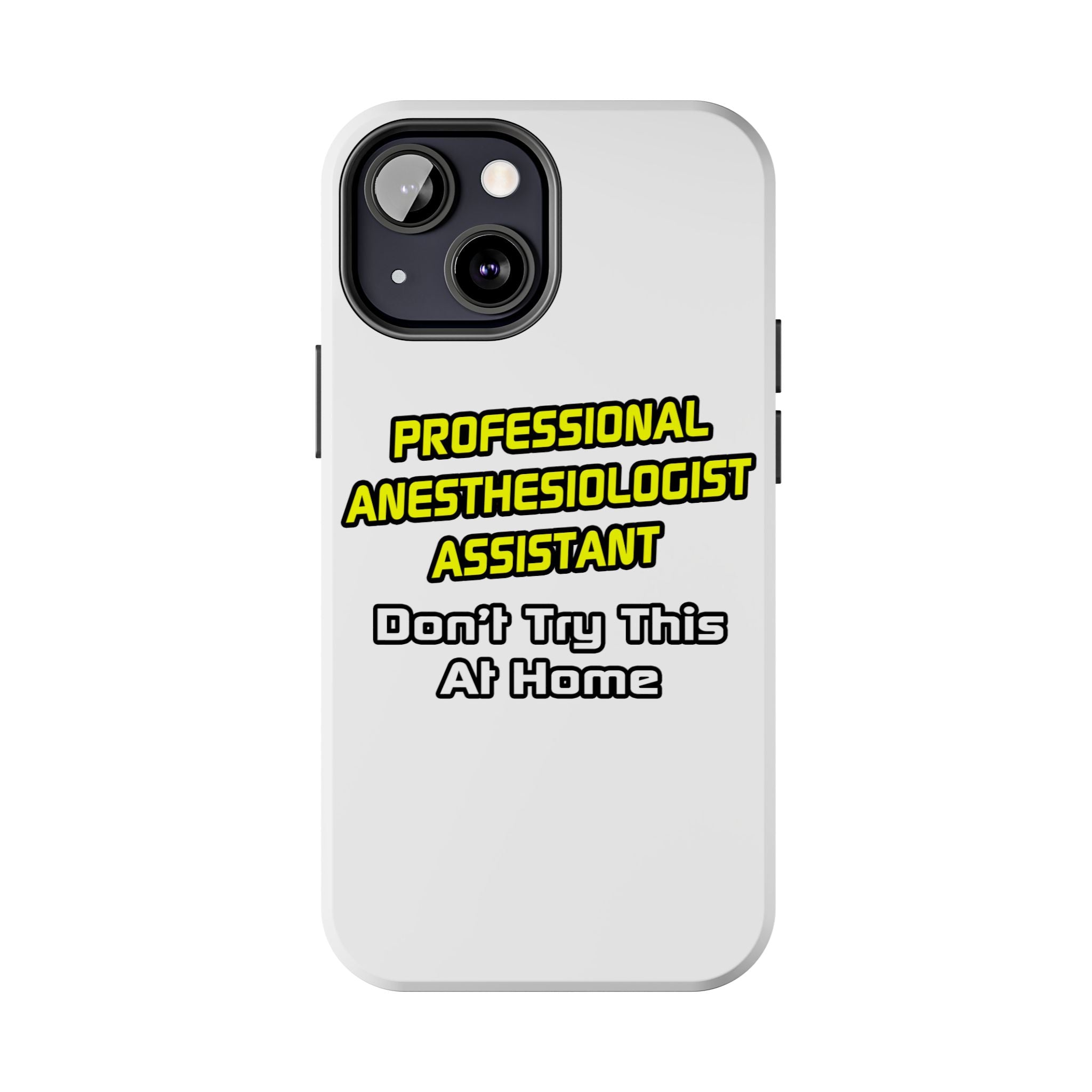 Professional Anesthesiologist Assistant .. Joke - Tough Phone Cases