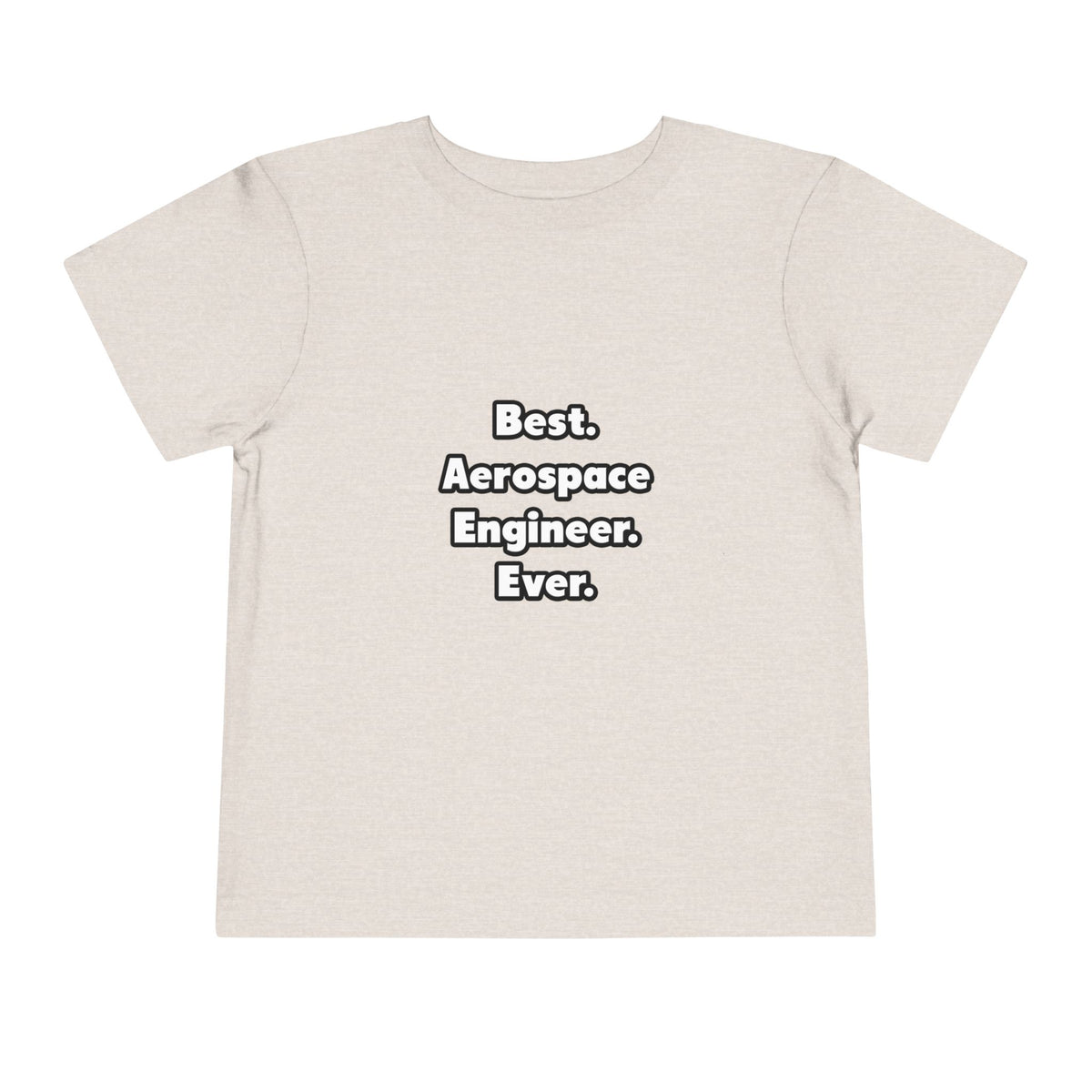Best. Aerospace Engineer. Ever - Toddler Short Sleeve Tee