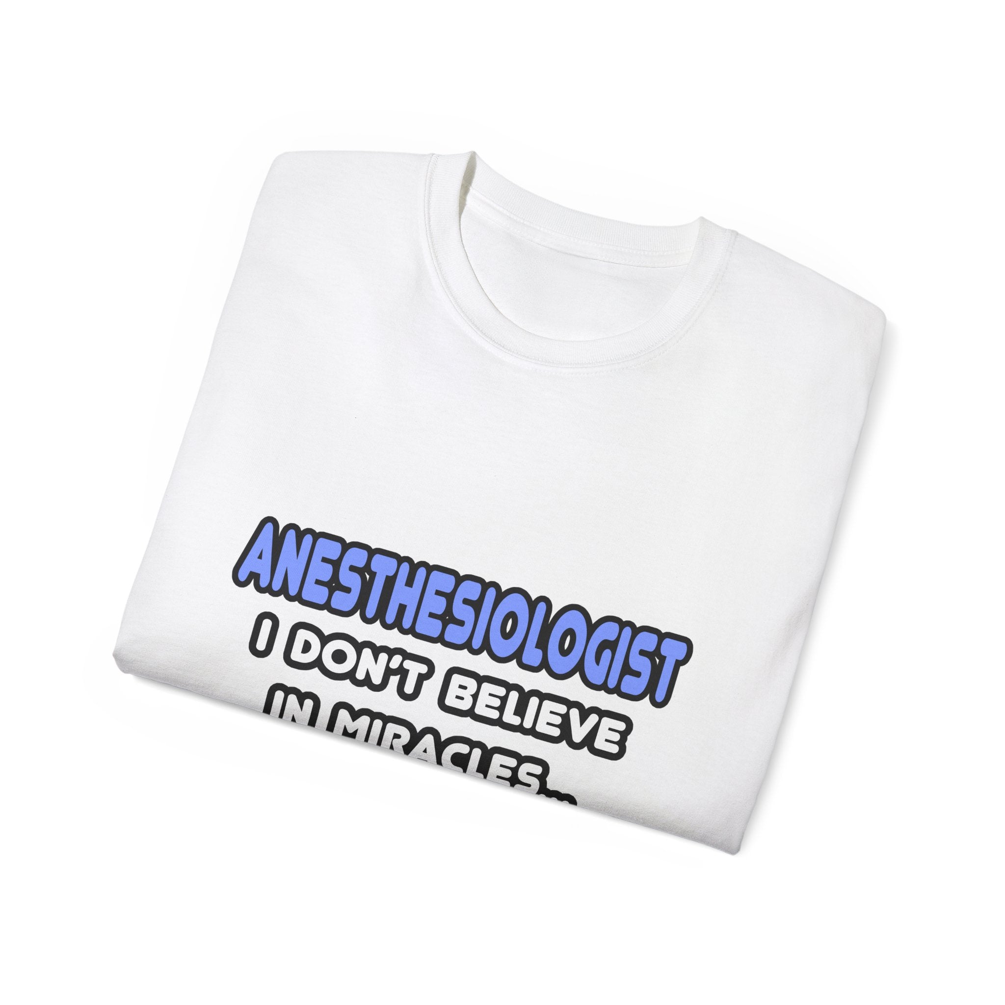 Miracles and Anesthesiologists - Unisex Ultra Cotton Tee