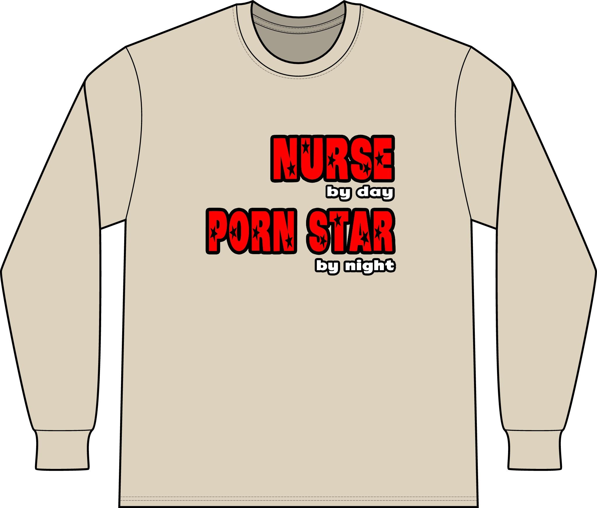 Nurse By Day...Porn Star By Night - Unisex Long Sleeve T-Shirt