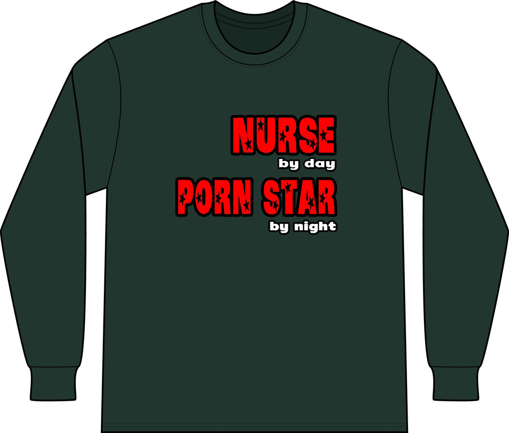 Nurse By Day...Porn Star By Night - Unisex Long Sleeve T-Shirt