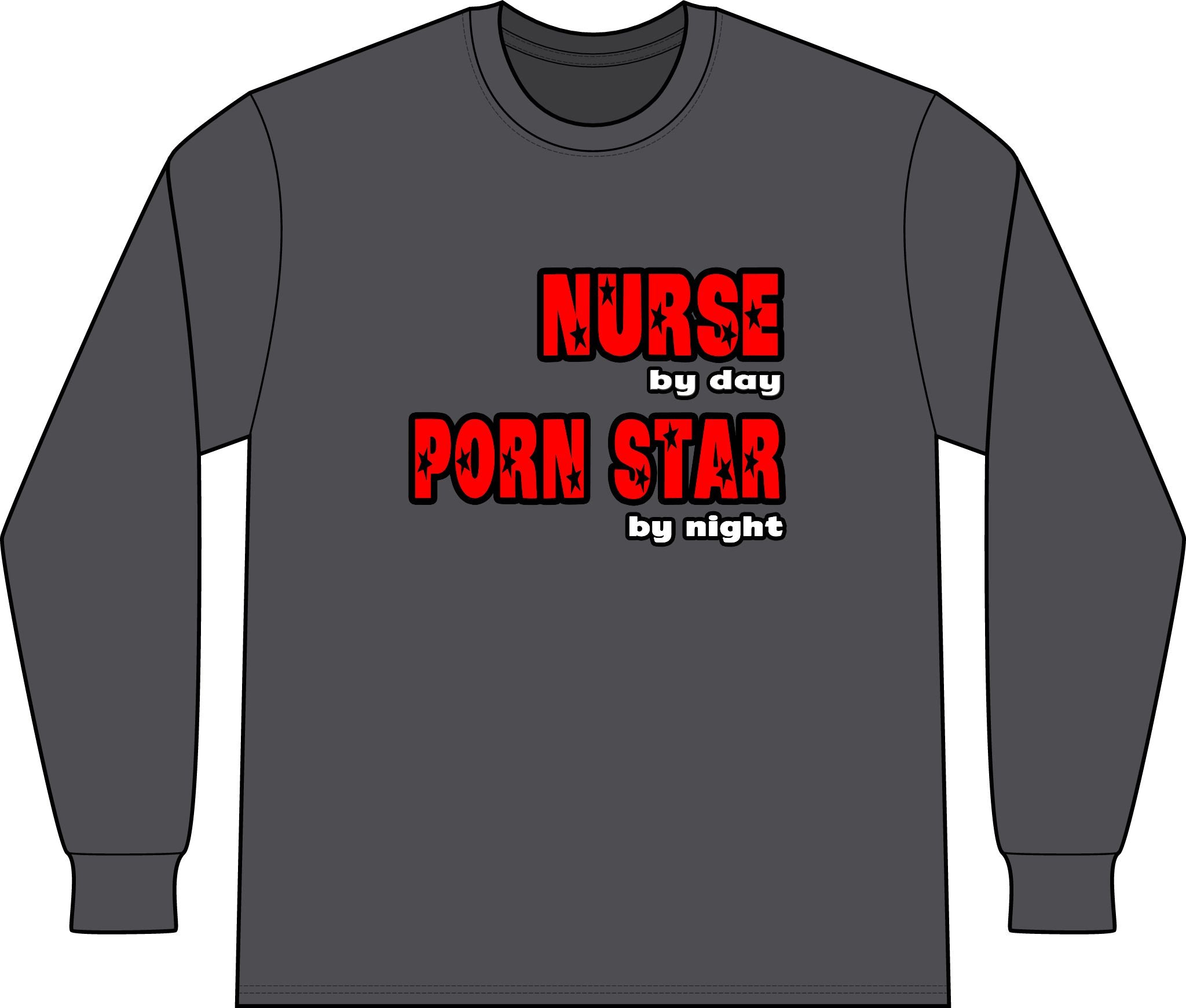 Nurse By Day...Porn Star By Night - Unisex Long Sleeve T-Shirt