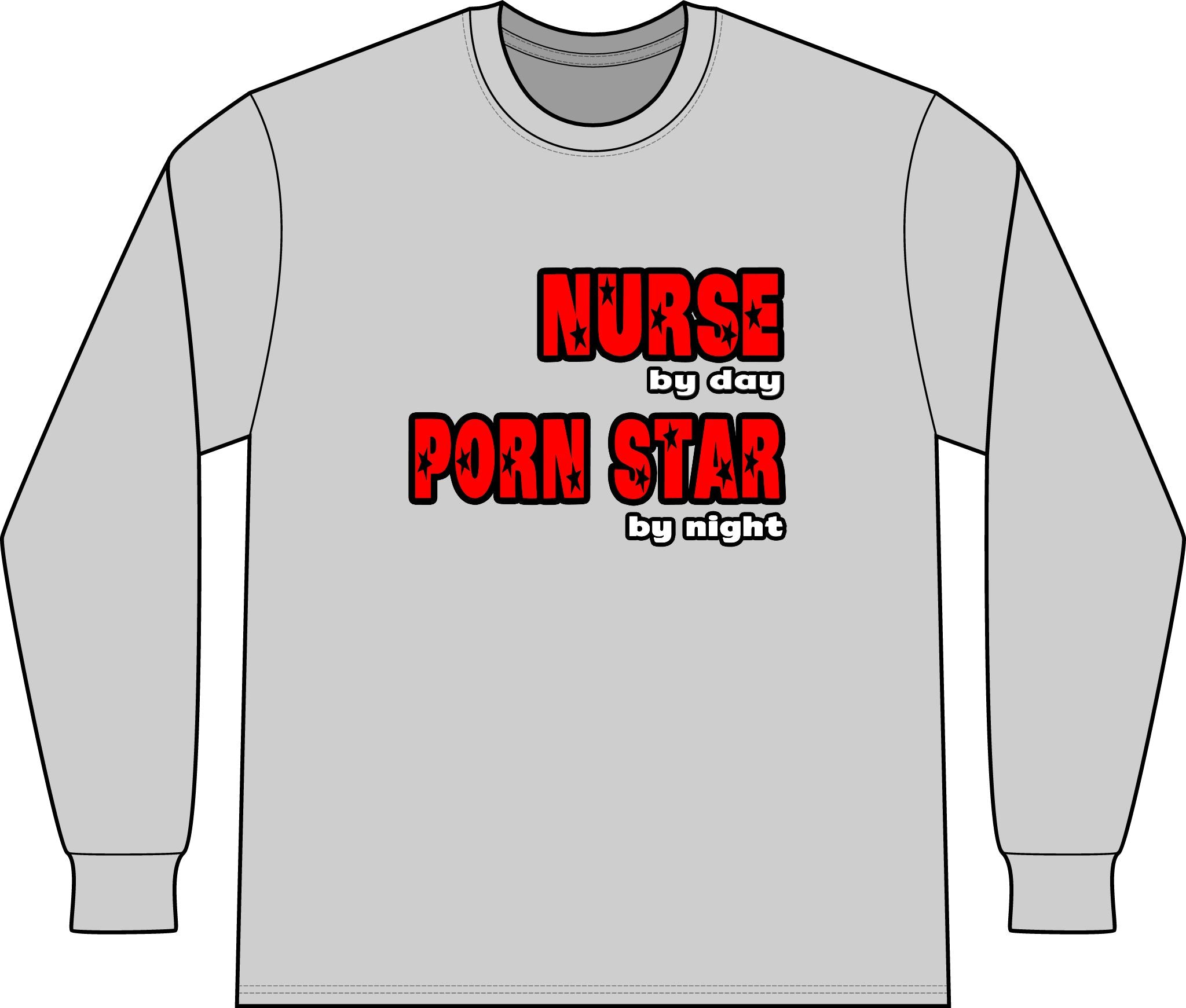 Nurse By Day...Porn Star By Night - Unisex Long Sleeve T-Shirt