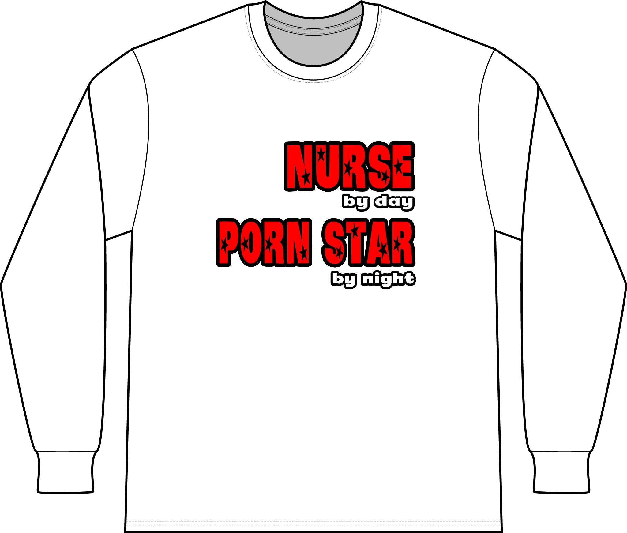 Nurse By Day...Porn Star By Night - Unisex Long Sleeve T-Shirt