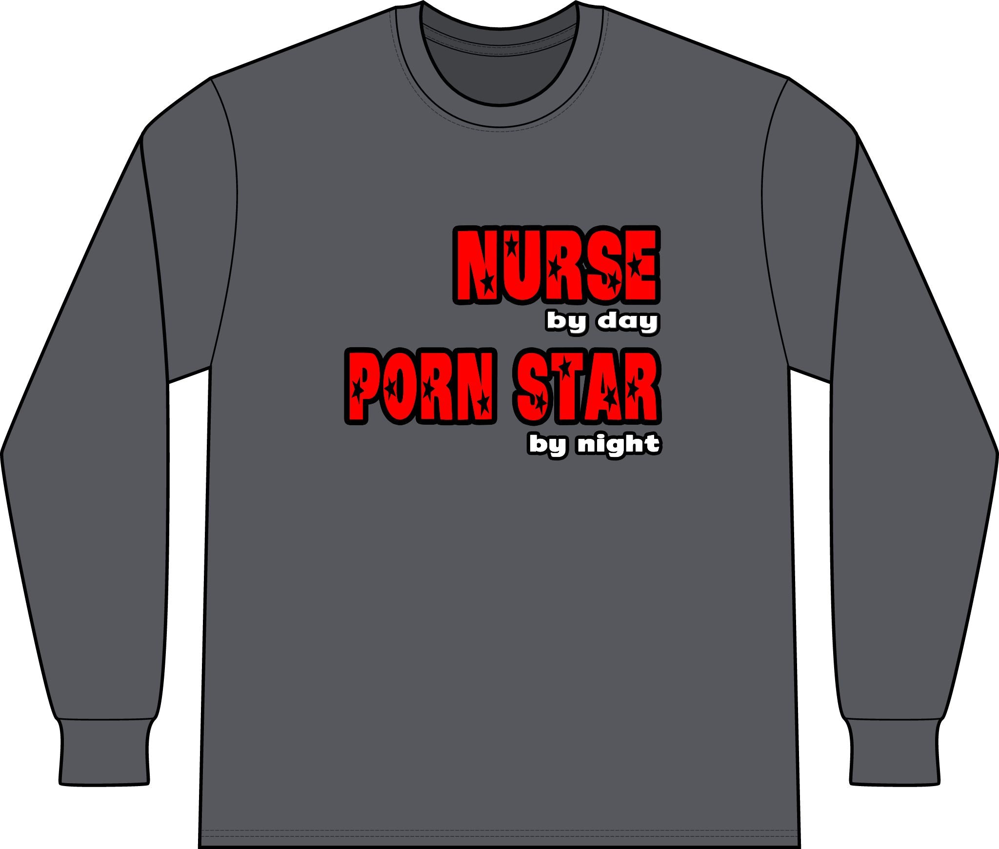 Nurse By Day...Porn Star By Night - Unisex Long Sleeve T-Shirt