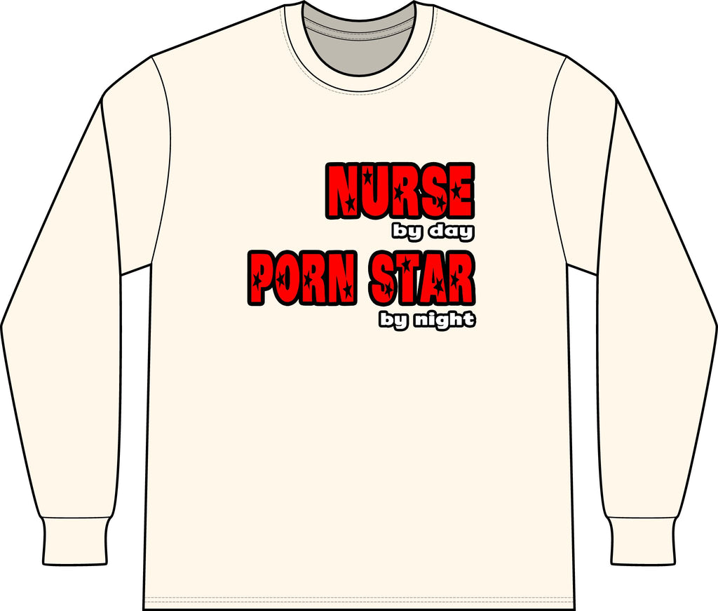Nurse By Day...Porn Star By Night - Unisex Long Sleeve T-Shirt