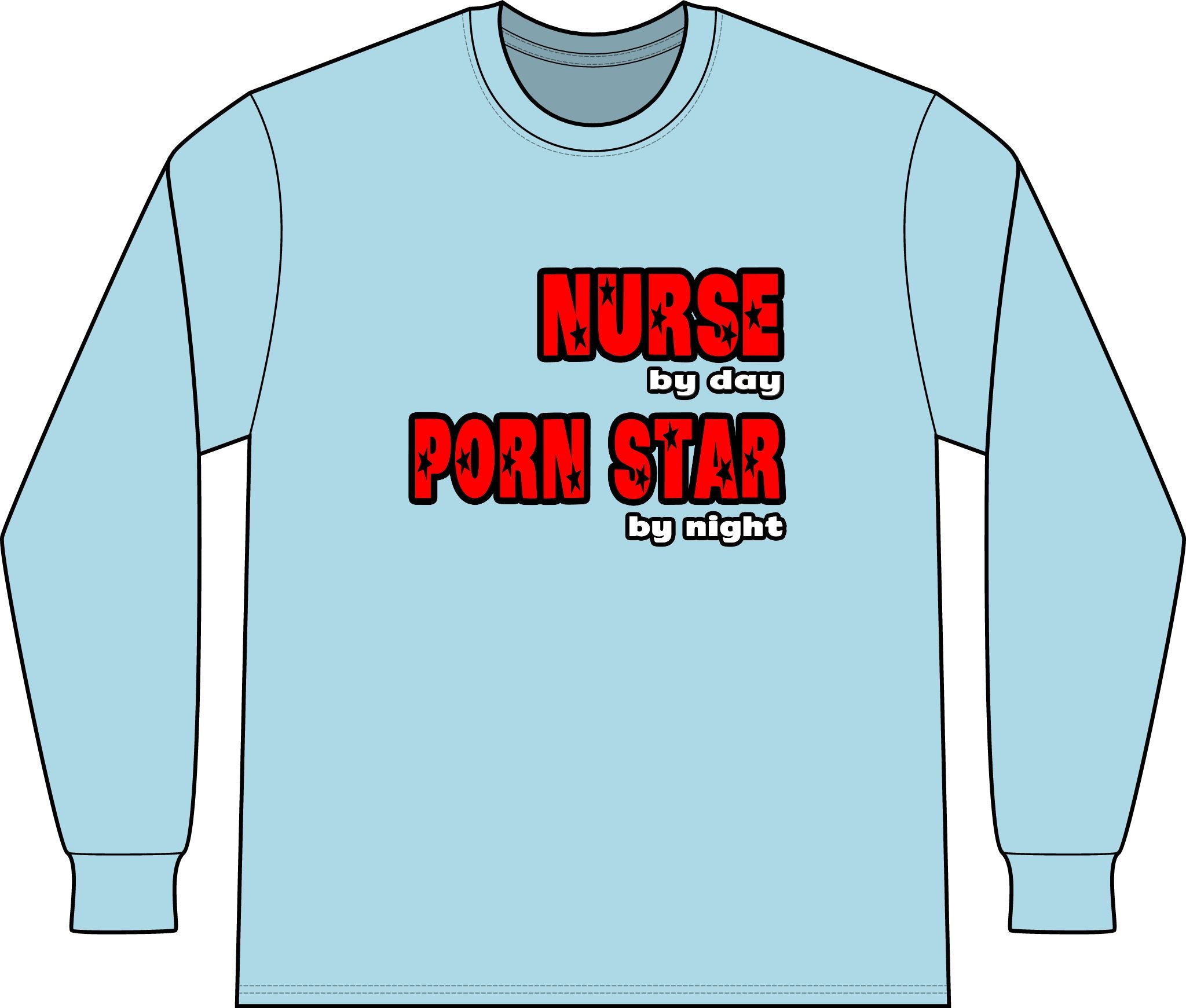 Nurse By Day...Porn Star By Night - Unisex Long Sleeve T-Shirt