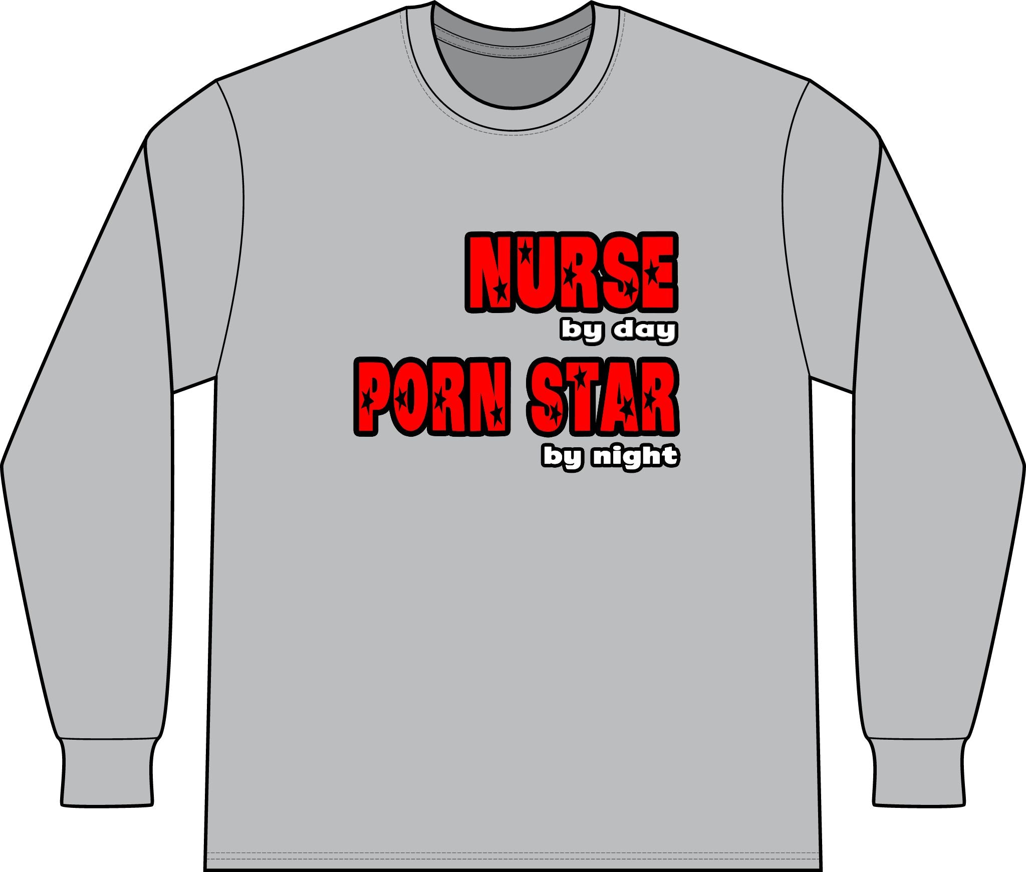Nurse By Day...Porn Star By Night - Unisex Long Sleeve T-Shirt
