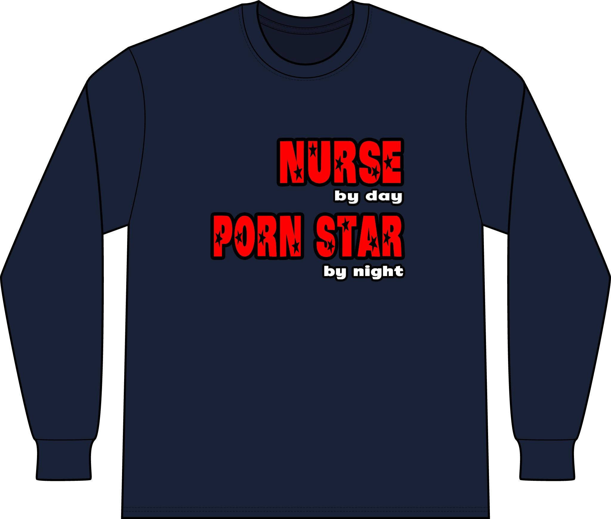 Nurse By Day...Porn Star By Night - Unisex Long Sleeve T-Shirt