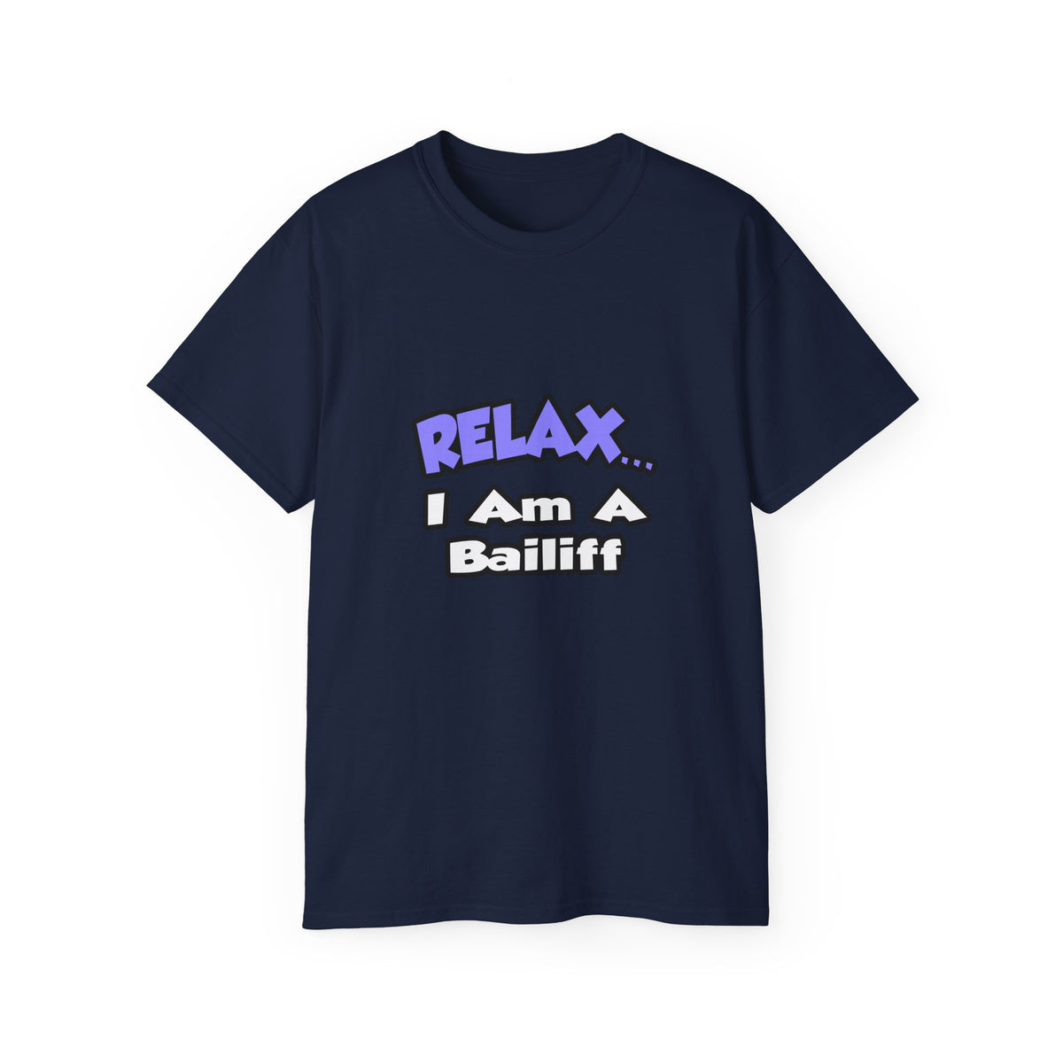 Relax ... I Am A Bailiff - Unisex Ultra Cotton Tee