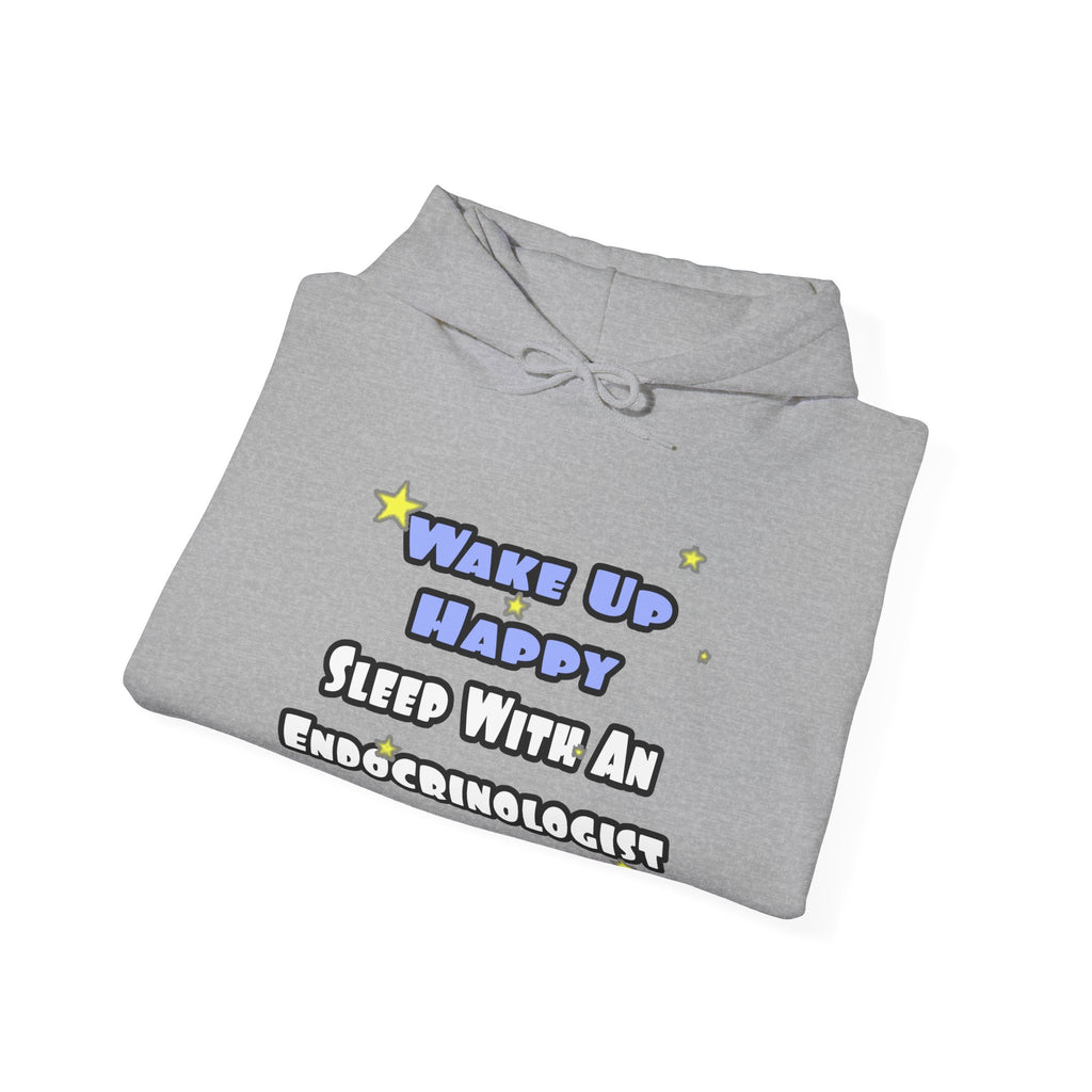 Wake Up Happy...Sleep With an Endocrinologist - Unisex Heavy Blend™ Hooded Sweatshirt