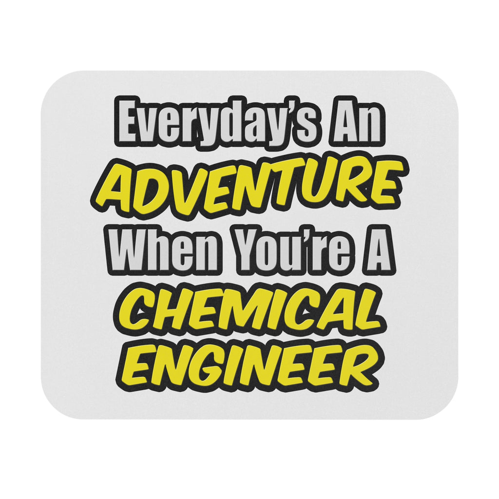Everyday's An Adventure...Chemical Engineer - Mouse Pad (Rectangle)