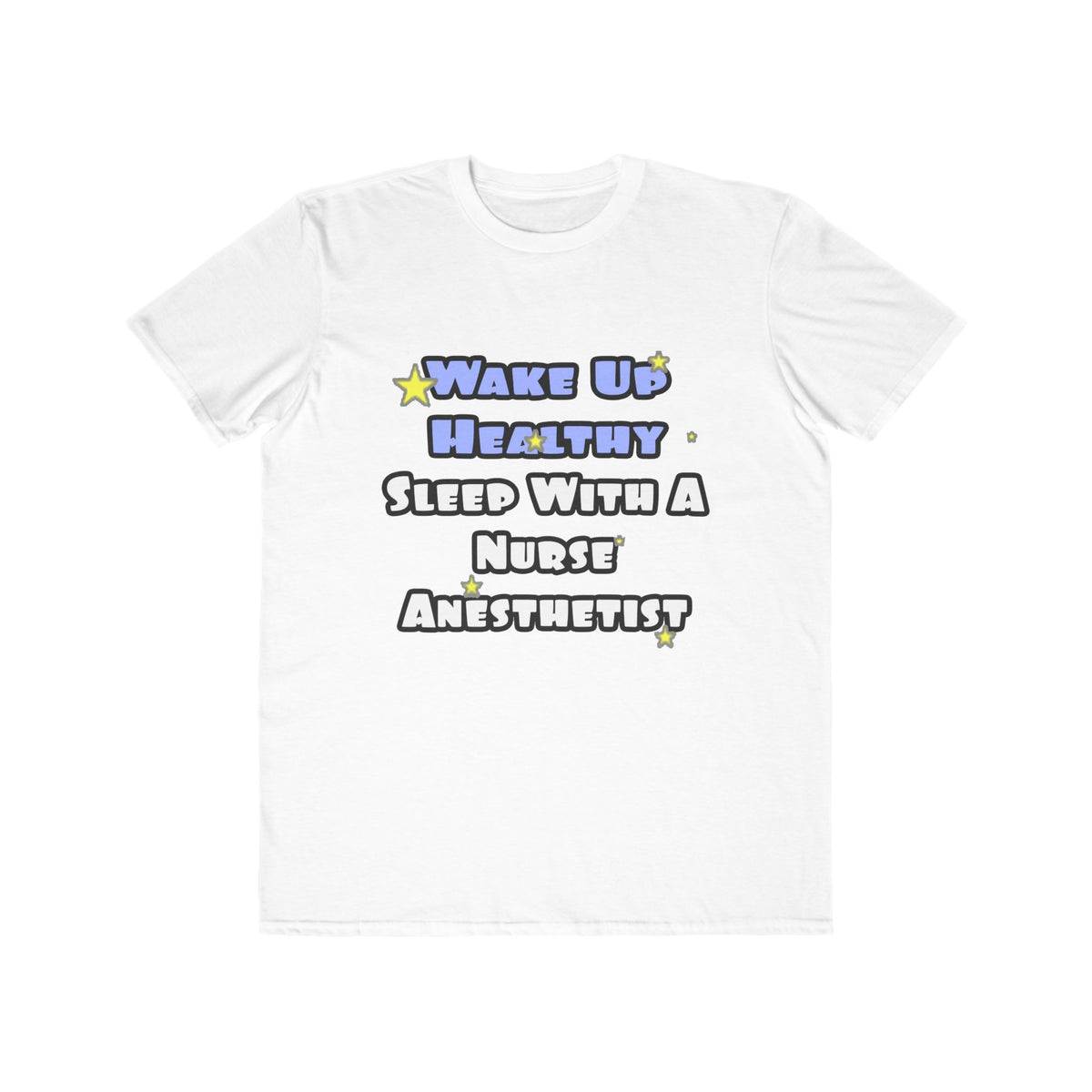 Wake Up Healthy...Sleep With a Nurse Anesthetist - Men's Lightweight Fashion Tee