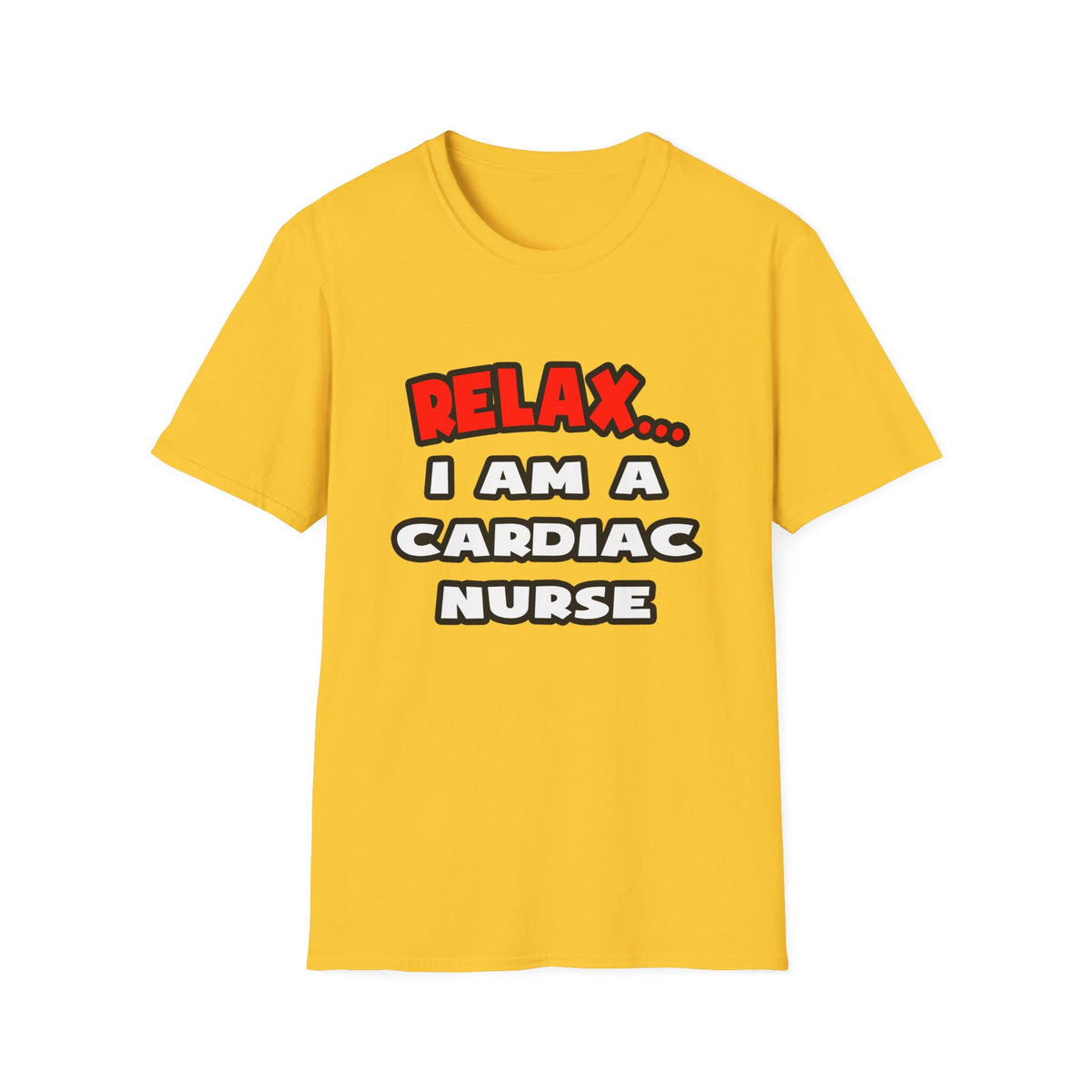 Relax ... I Am A Cardiac Nurse - Unisex Softstyle T-Shirt
