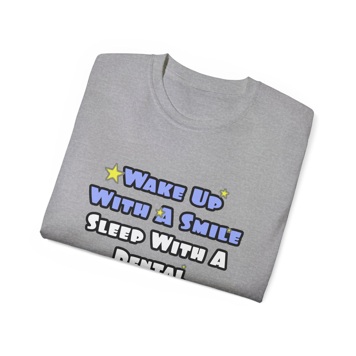 Wake Up With a Smile...Sleep With a Dental Hygienist - Unisex Ultra Cotton Tee