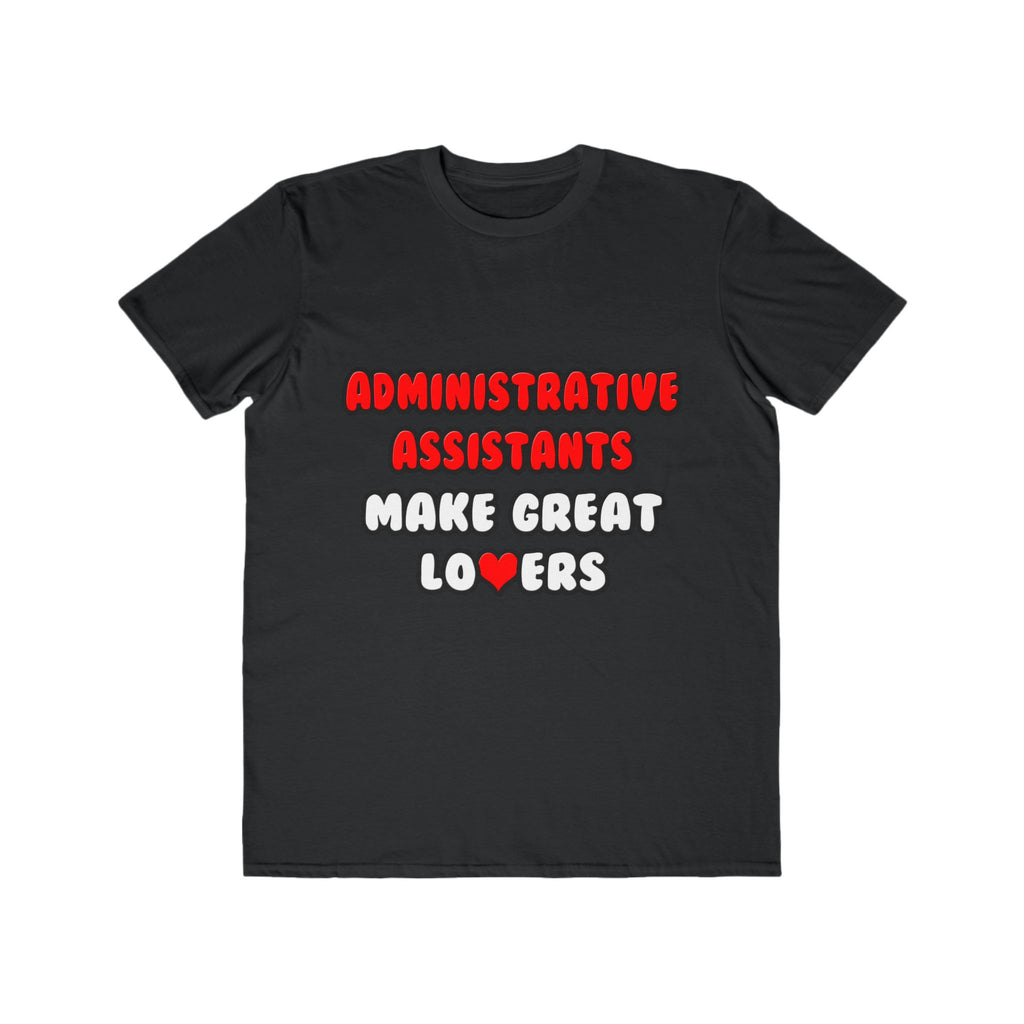Administrative Assistants Make Great Lovers - Men's Lightweight Fashion Tee