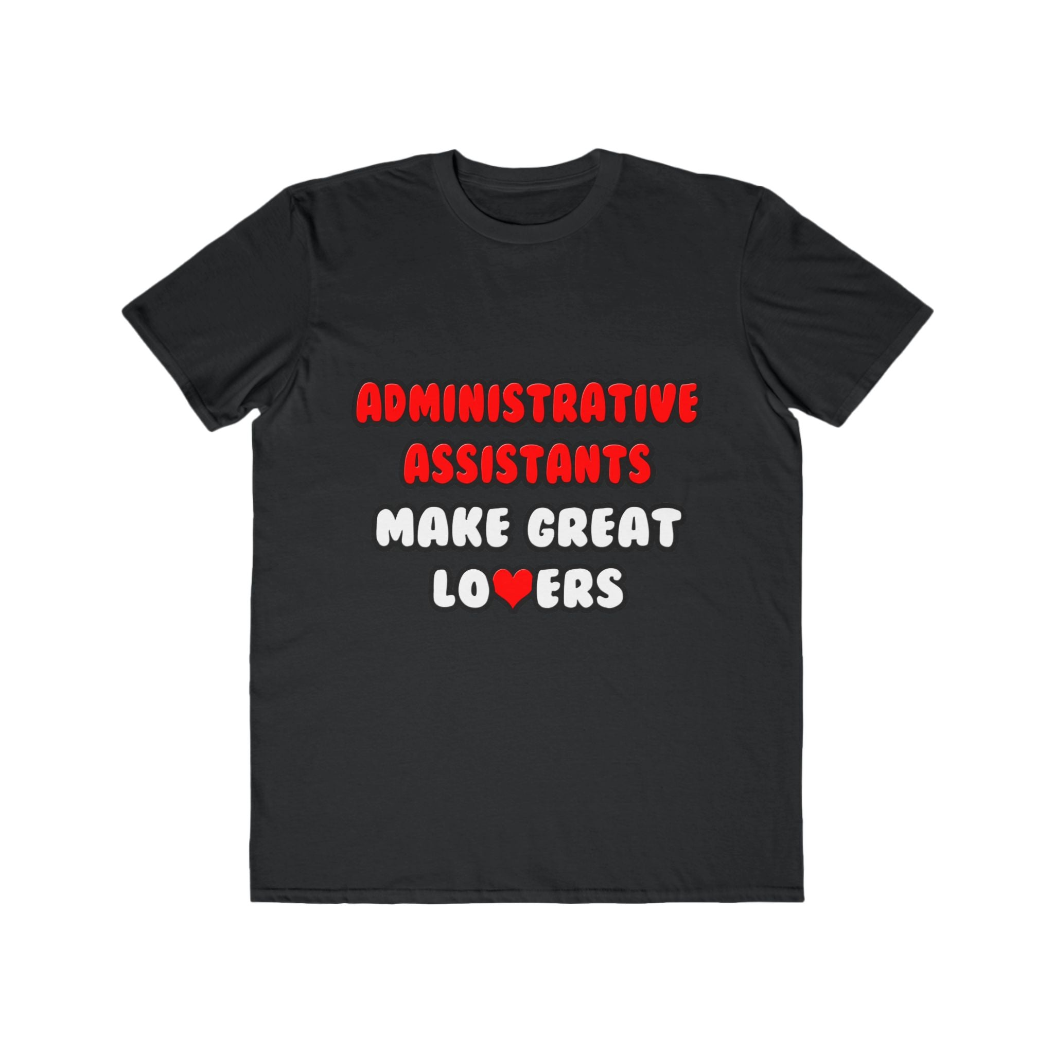 Administrative Assistants Make Great Lovers - Men's Lightweight Fashion Tee