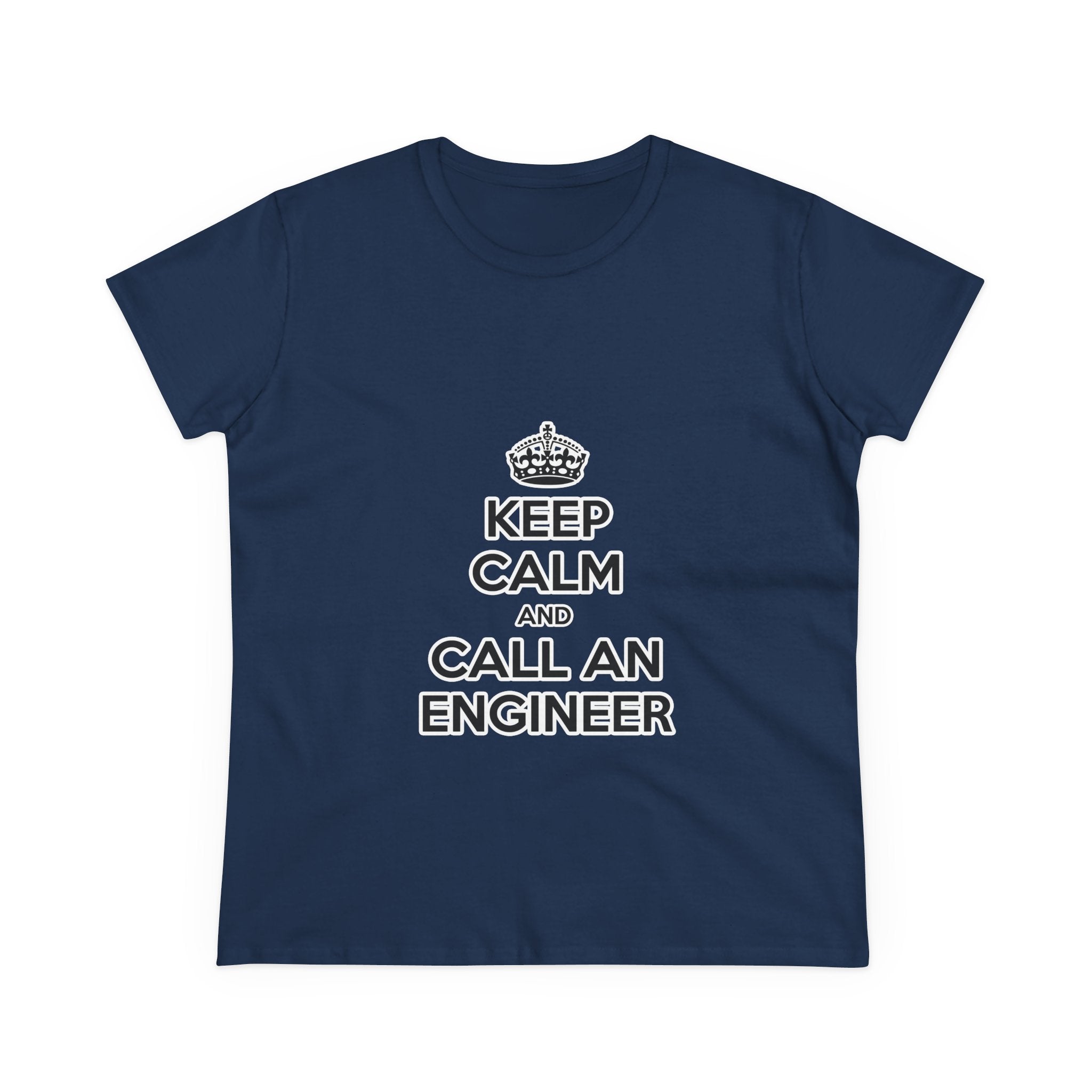Keep Calm and Call an Engineer - Women's Midweight Cotton Tee