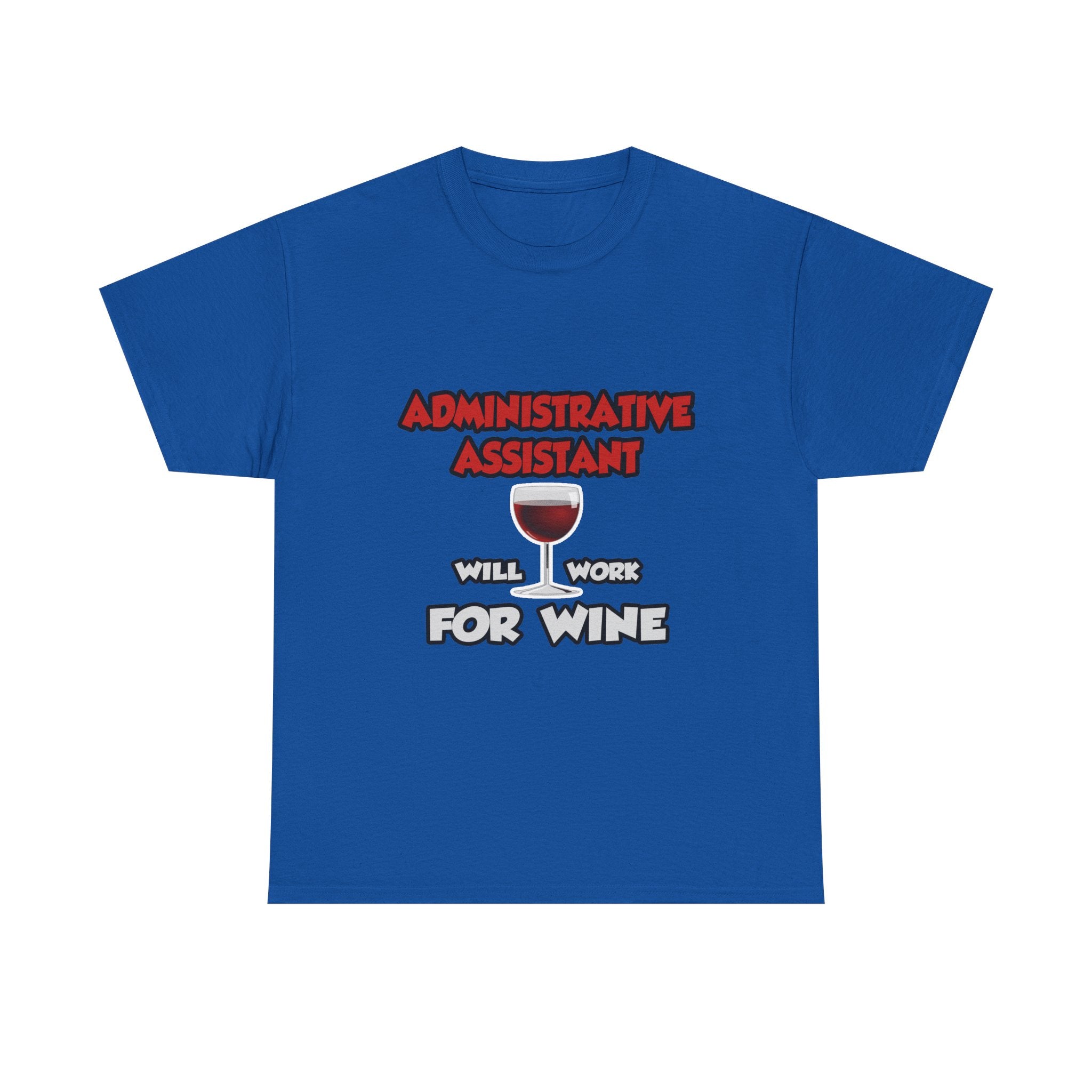 Admin Assistant ... Will Work For Wine - Unisex Heavy Cotton Tee
