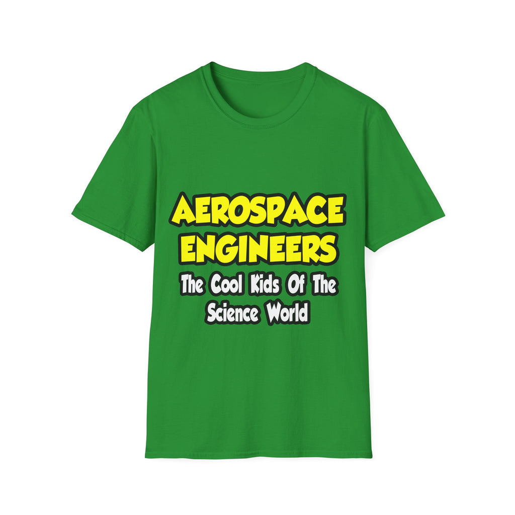 Aerospace Engineers...Cool Kids of Sci World - Unisex Softstyle T-Shirt