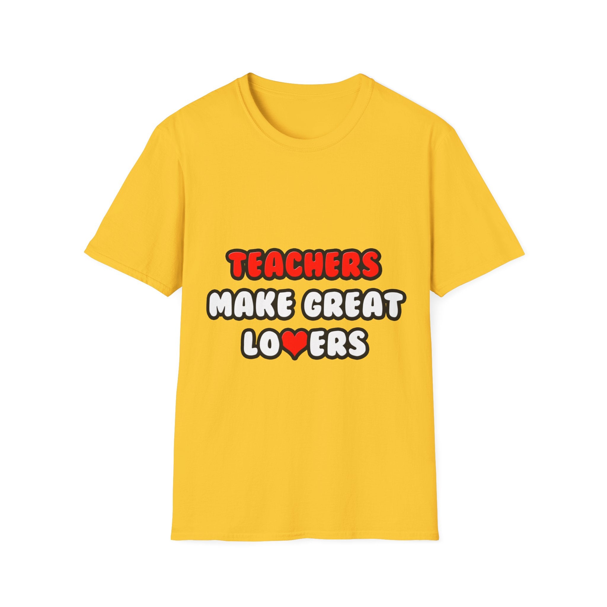Teachers Make Great Lovers - Unisex Softstyle T-Shirt