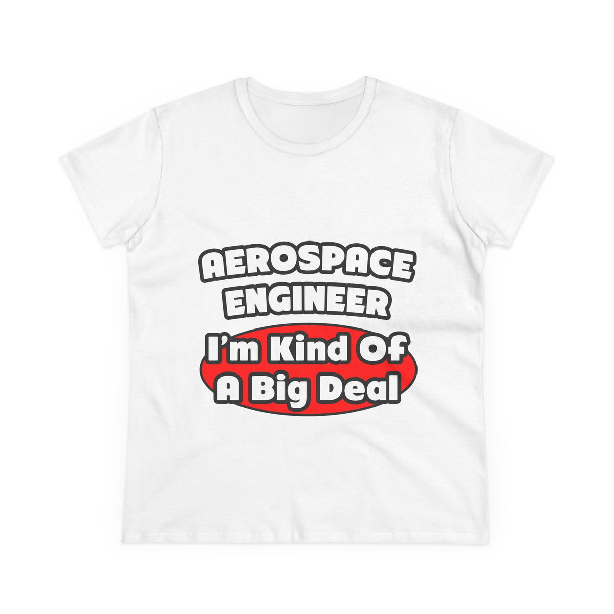 Aerospace Engineer...Big Deal - Women's Midweight Cotton Tee