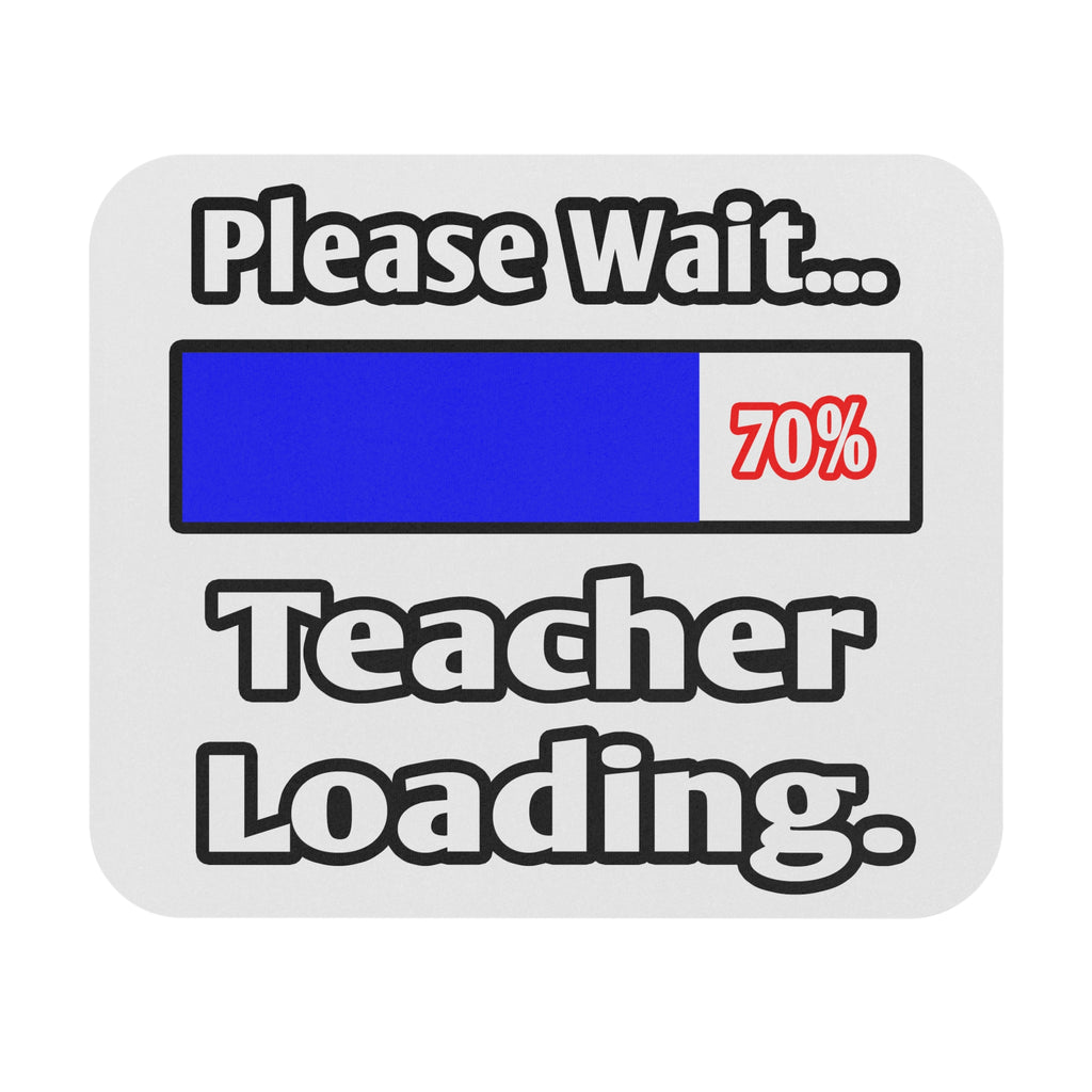 Please Wait...Teacher Loading - Mouse Pad (Rectangle)