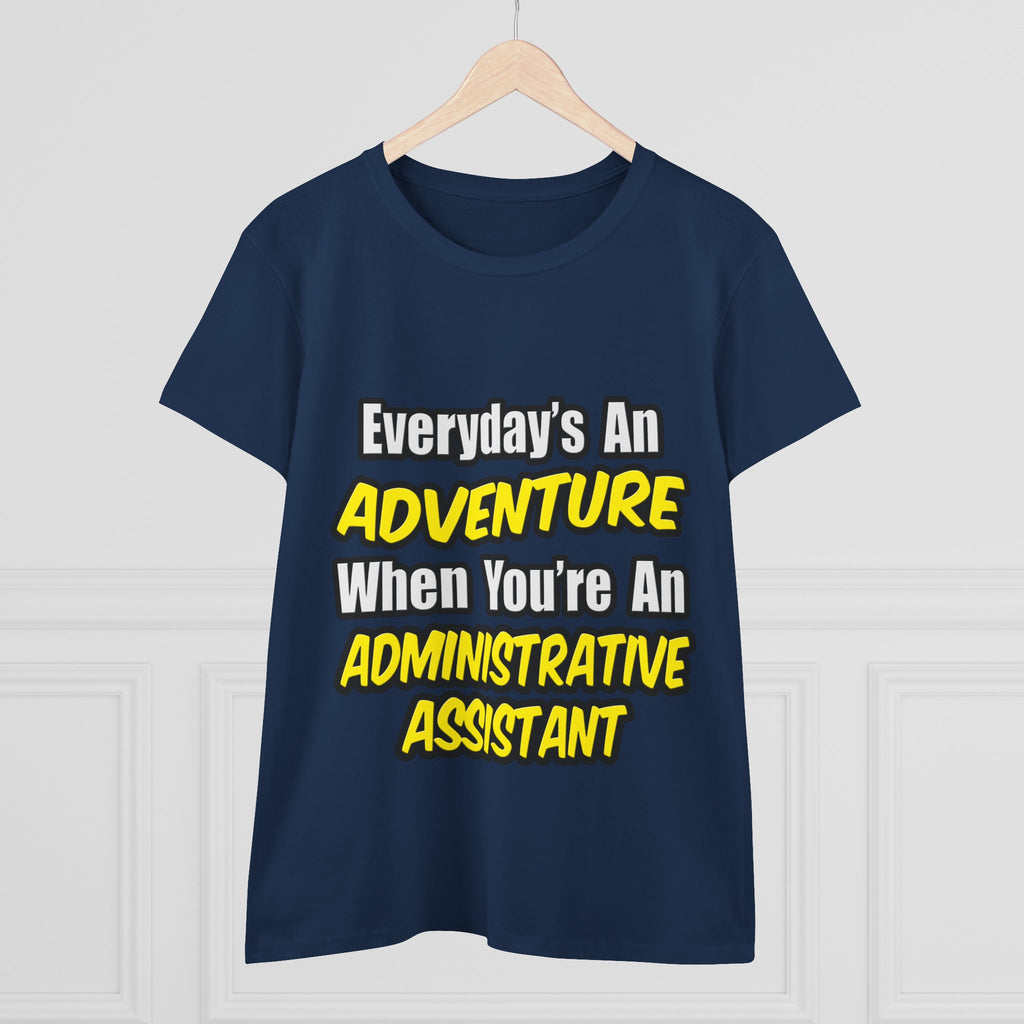 Everyday's An Adventure...Administrative Assistant - Women's Midweight Cotton Tee