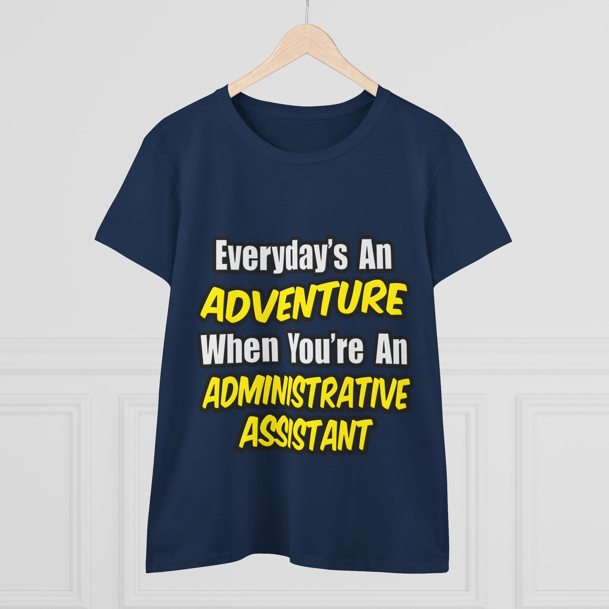Everyday's An Adventure...Administrative Assistant - Women's Midweight Cotton Tee