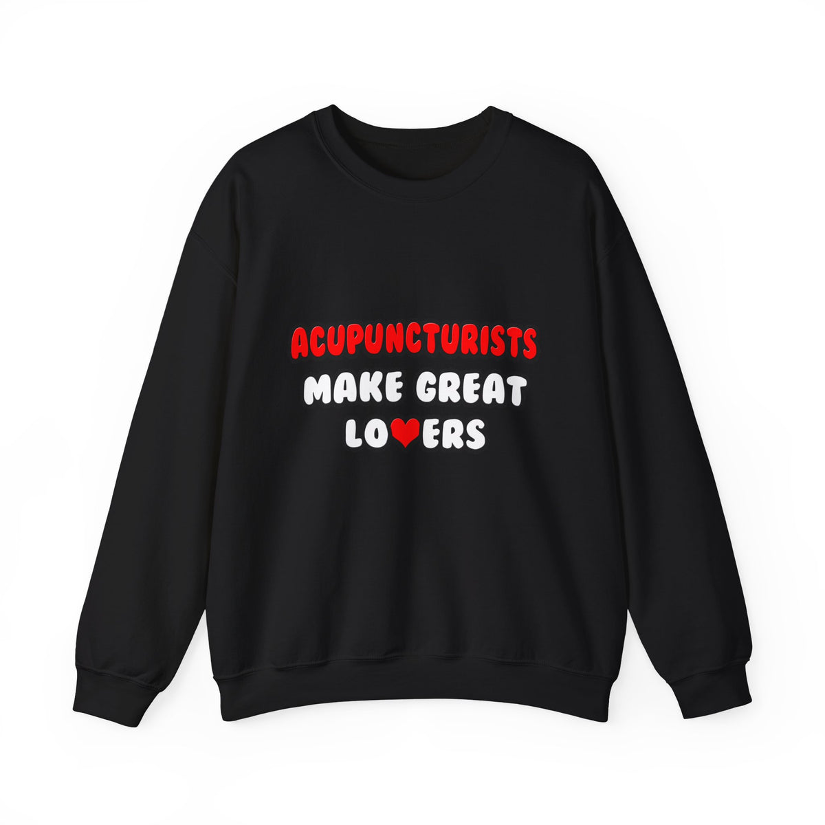 Acupuncturists Make Great Lovers - Unisex Heavy Blend™ Crewneck Sweatshirt