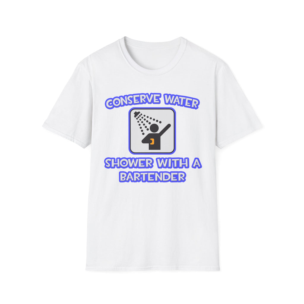 Conserve Water .. Shower With a Bartender - Unisex Softstyle T-Shirt